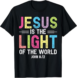 Jesus is The Light of The World John 8:12 Christian T-Shirt