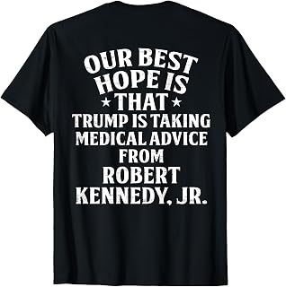 (ON Back) Our Best Hope is that Trump is Taking Medical T-Shirt