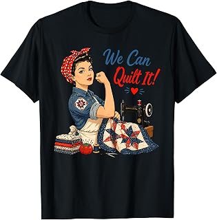 We Can Quilt It Rosie Riveter Quilting Sewing Machine Craft T-Shirt