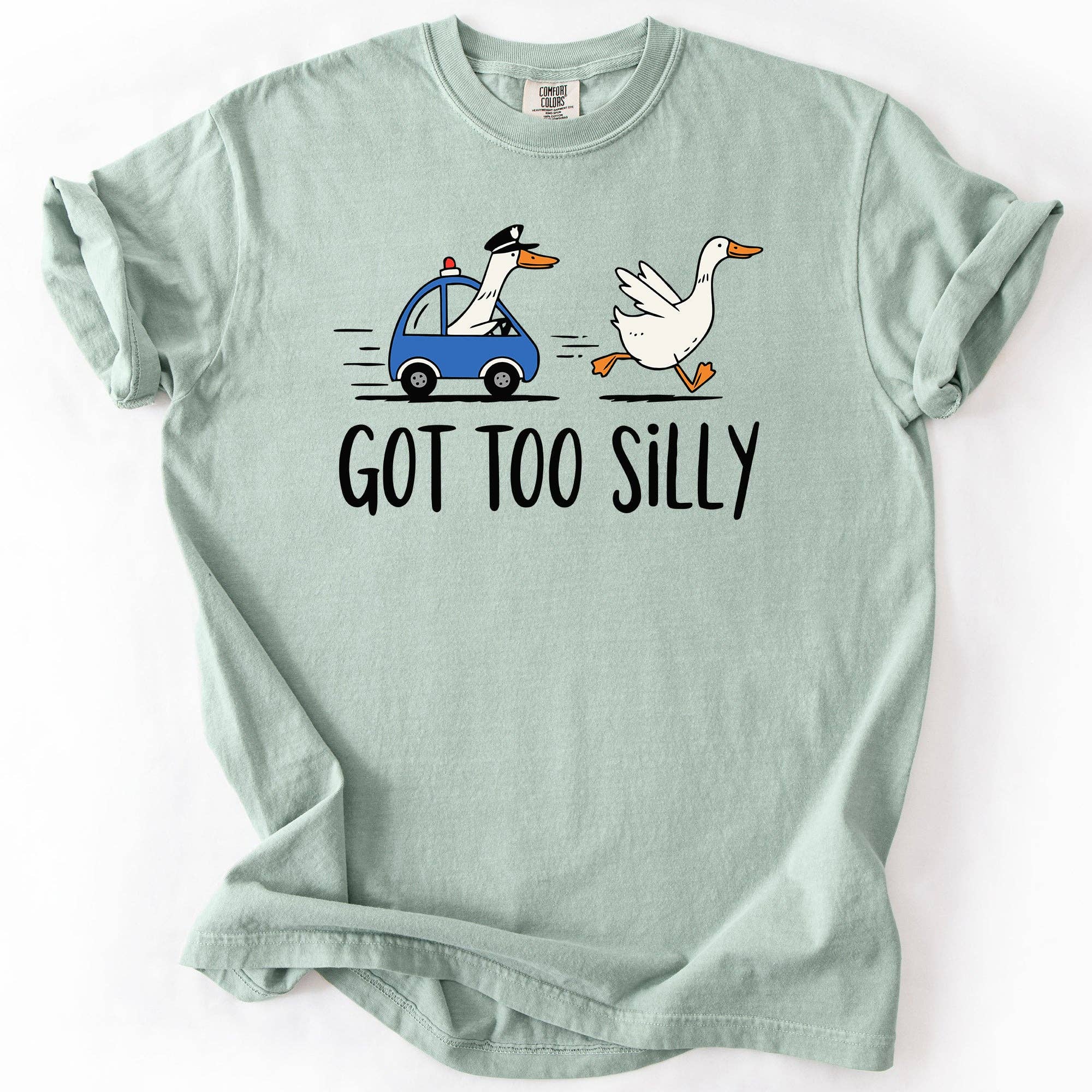 Got Too Silly, Funny Goose, Comfort Colors, T-Shirt Hoodie, Sweatshirt | PodTeesHub.com