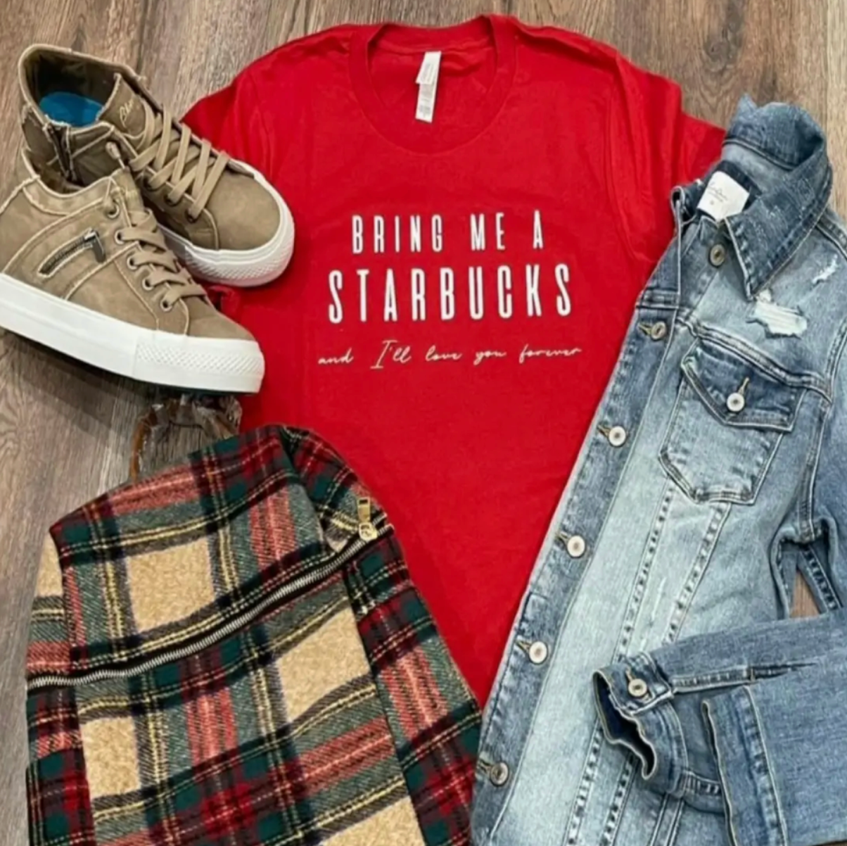 Bring Me A Starbucks and I'll Love You Forever Tee Hoodie, Sweatshirt | PodTeesHub.com