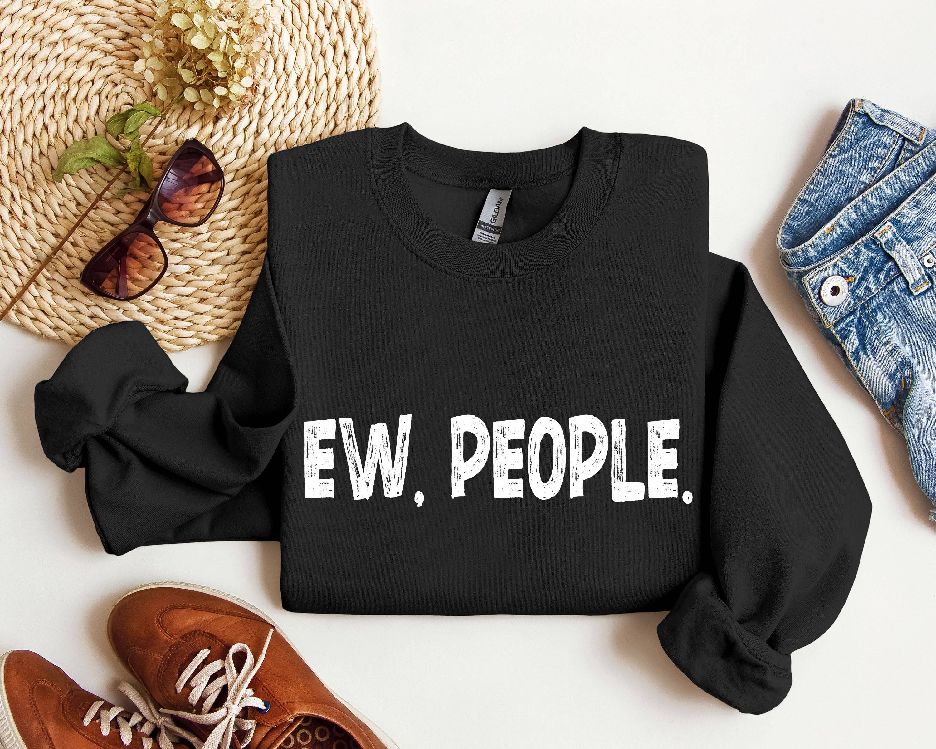 Funny Ew, People Sweatshirt, Sarcastic College Sweatshirt T-Shirts, Hoodie | PodTeesHub.com