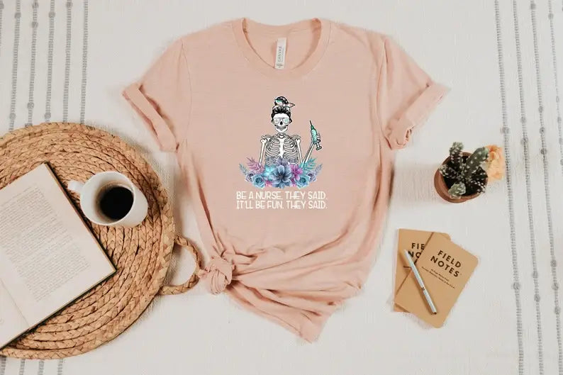 Be A Nurse, They Said. It'll Be Fun, They Said T-Shirt Hoodie, Sweatshirt | PodTeesHub.com