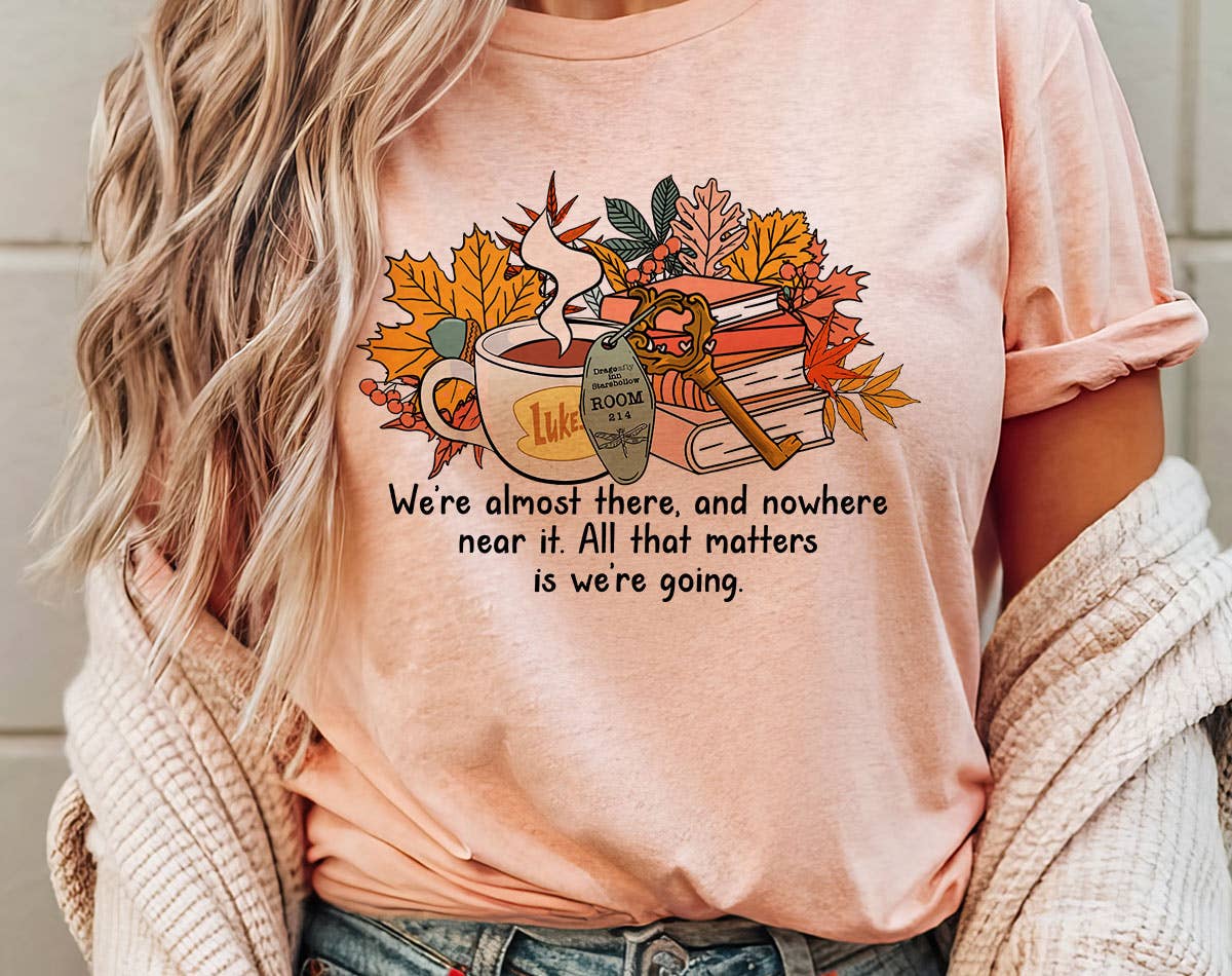 We're Almost There Gilmore Girls Fall - T-Shirt Hoodie, Sweatshirt | PodTeesHub.com