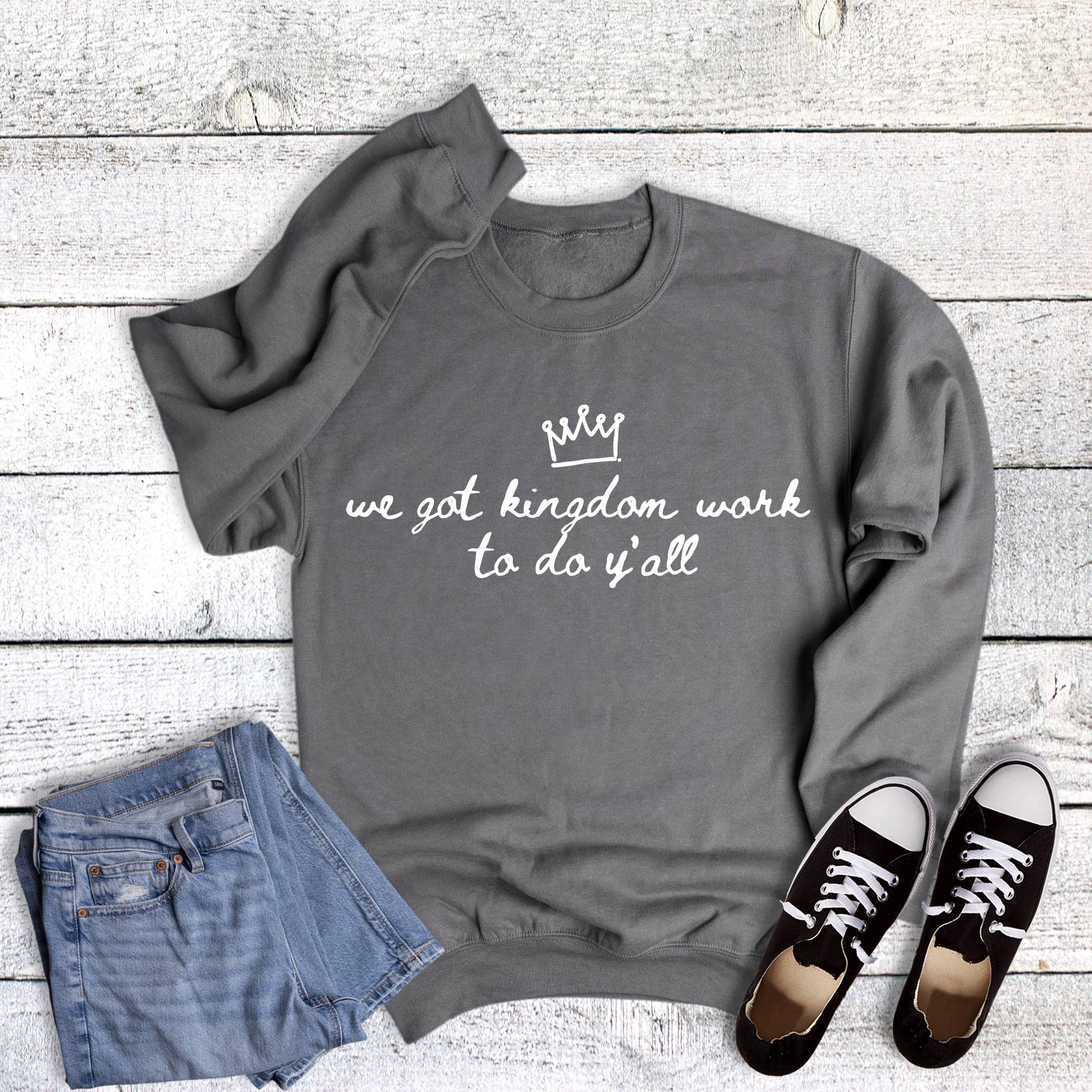 Faith We Got Kingdom Work Sweatshirt T-Shirts, Hoodie | PodTeesHub.com