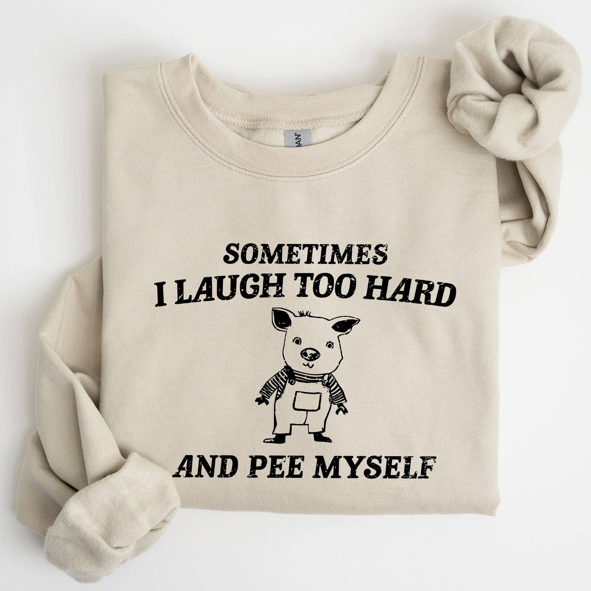 Sometimes I Laugh Too Hard and Pee Myself, Pig, Sweatshirt T-Shirts, Hoodie | PodTeesHub.com