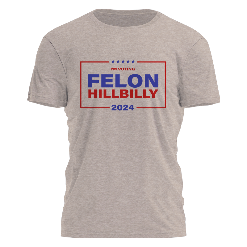 Felon Hillbilly - Campaign Style Tee - 2825 Hoodie, Sweatshirt | PodTeesHub.com