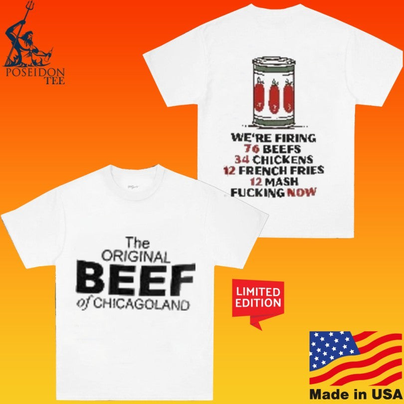 The Original Beef Of Chicagoland We’re Firing 76 Beefs T-shirt