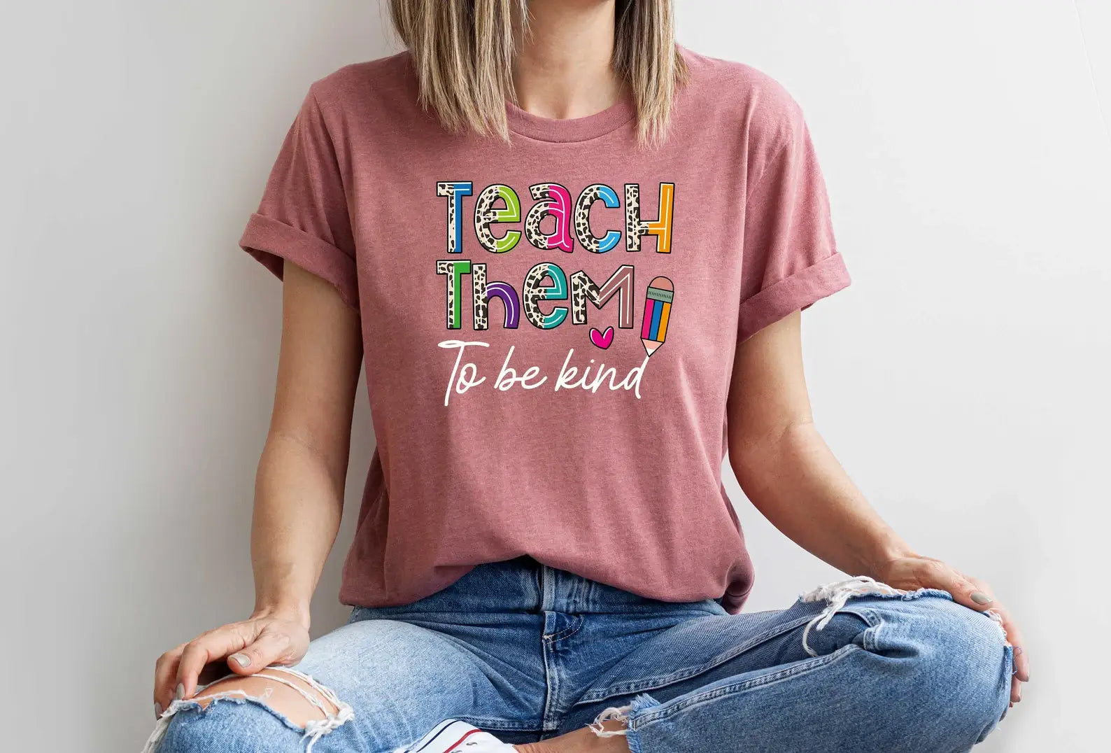 Teach Them To Be Kind T-Shirt, Teacher Tee, Appreciation Tee Hoodie, Sweatshirt | PodTeesHub.com