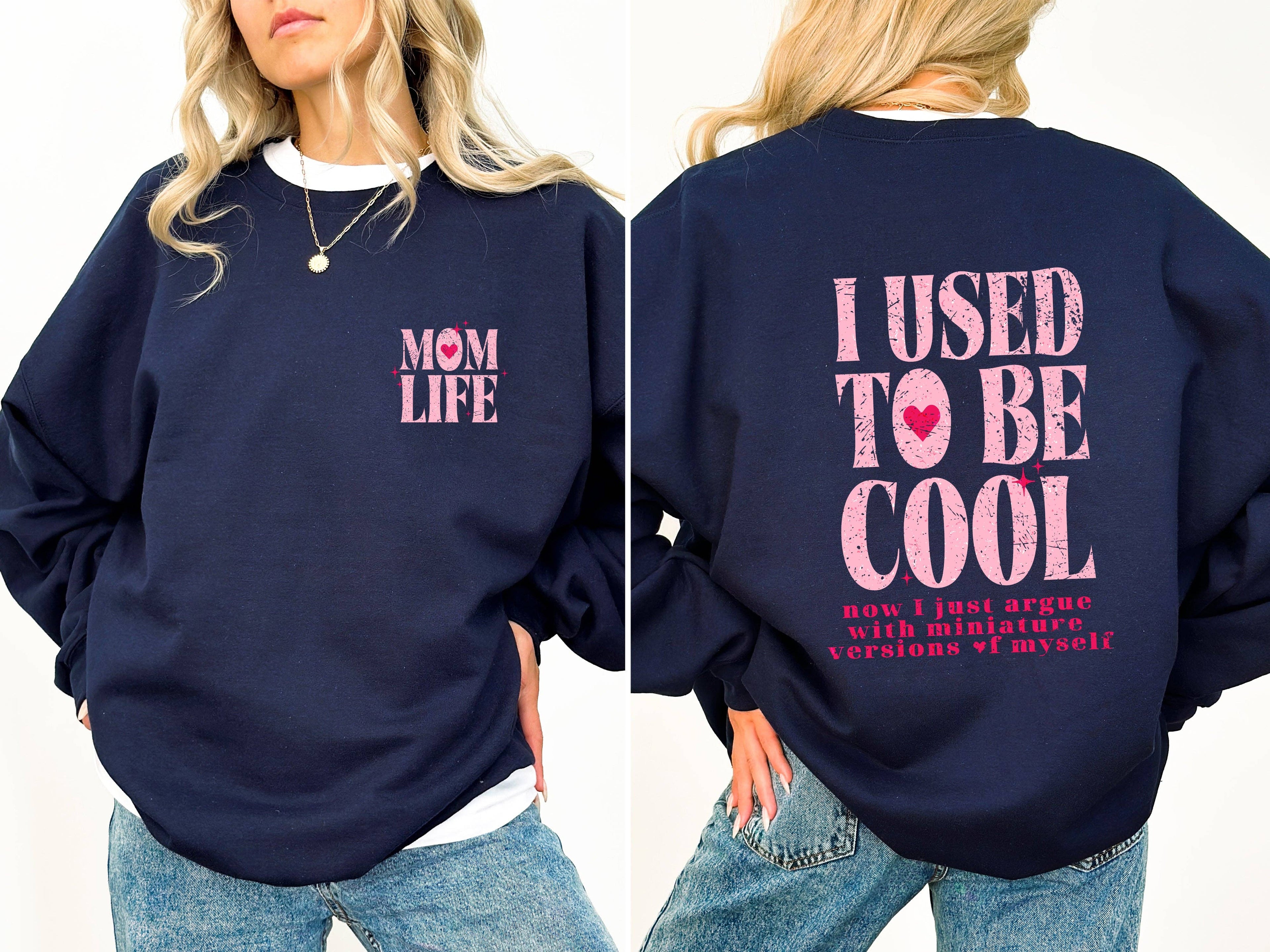Mom Life, Used To Be Cool, Mama, Mother's Day Sweatshirt T-Shirts, Hoodie | PodTeesHub.com