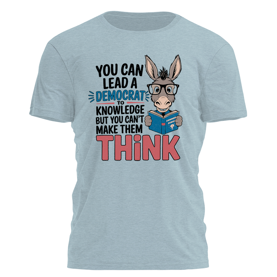You Cant Make Them Think Tee - 2990 Hoodie, Sweatshirt | PodTeesHub.com