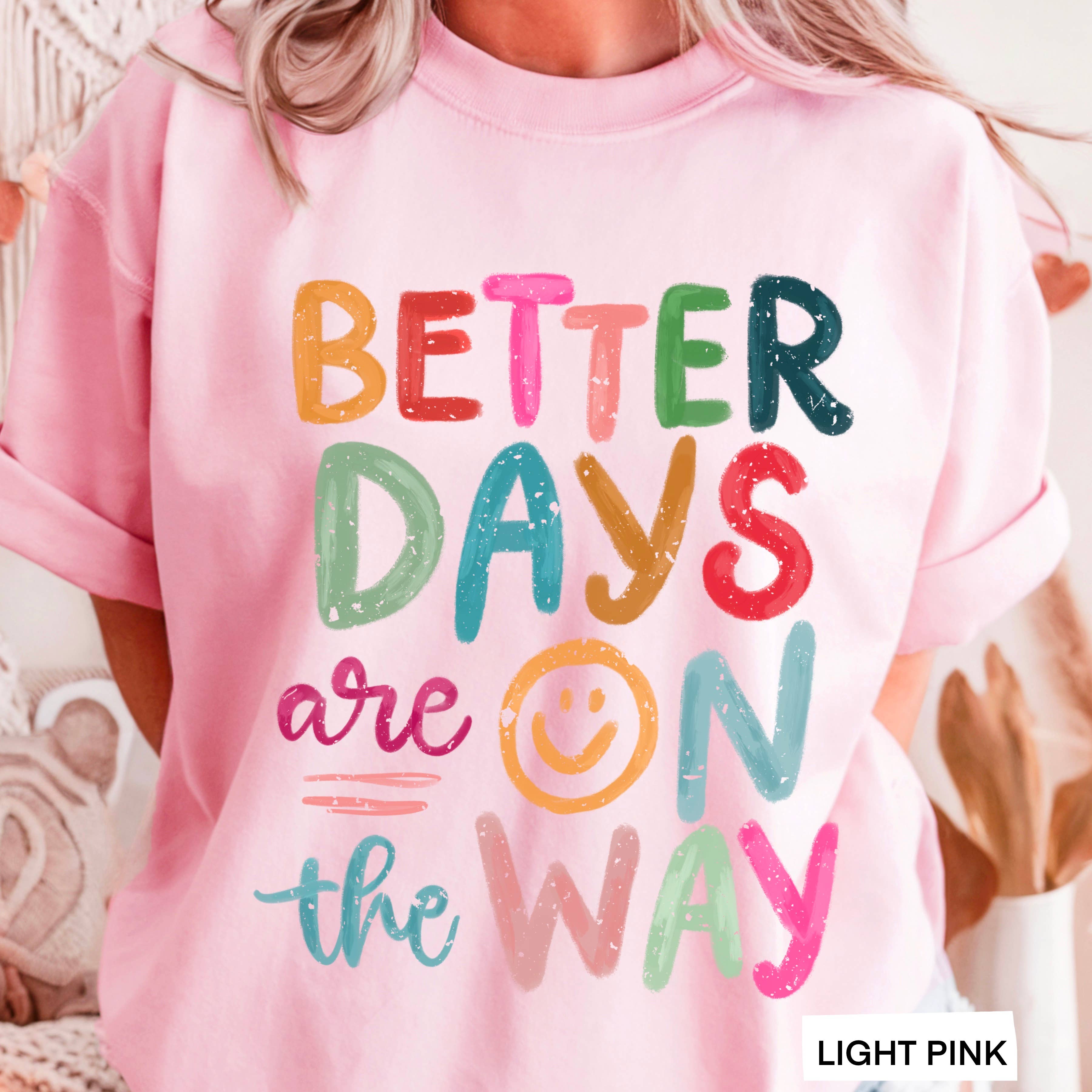 Better Days Are On the Way Women’S  Graphic Tee | Gildan Hoodie, Sweatshirt | PodTeesHub.com