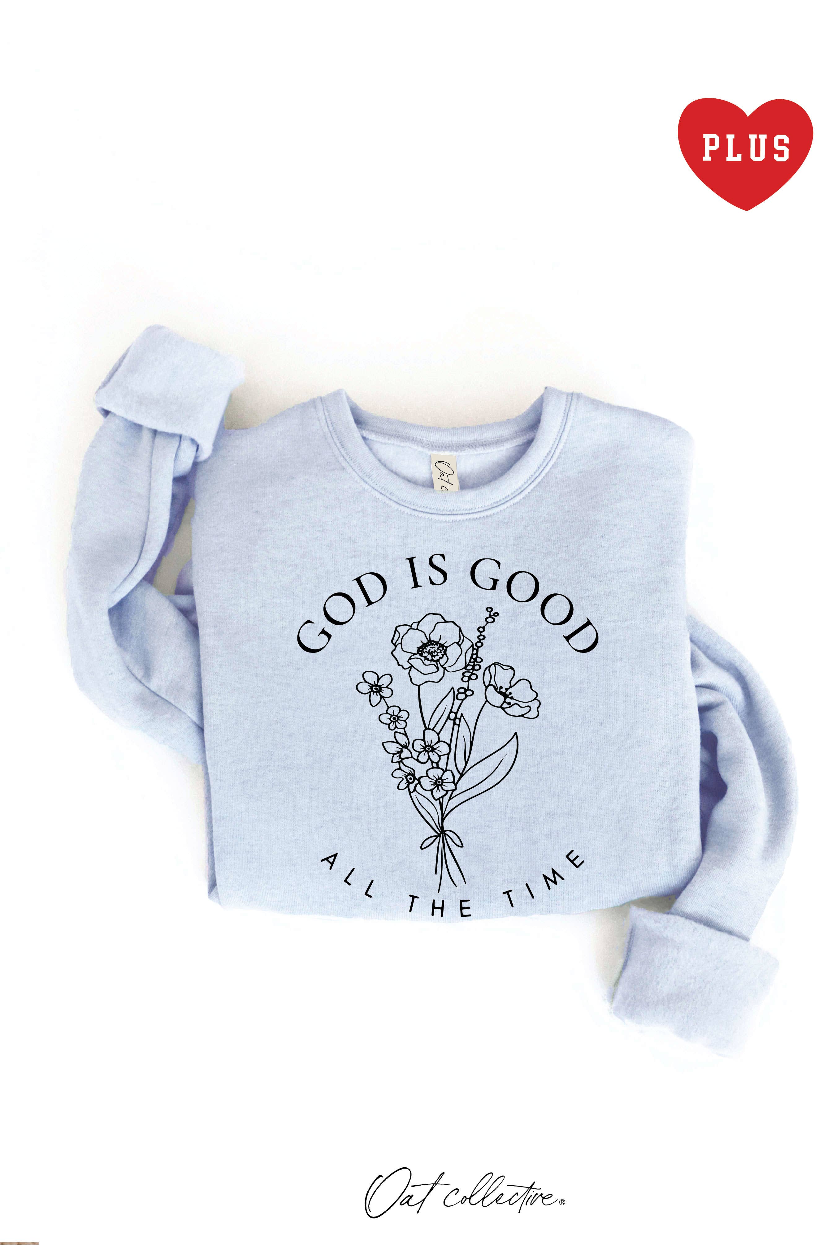 God Is Good All the Time  Plus Graphic Sweatshirt T-Shirts, Hoodie | PodTeesHub.com
