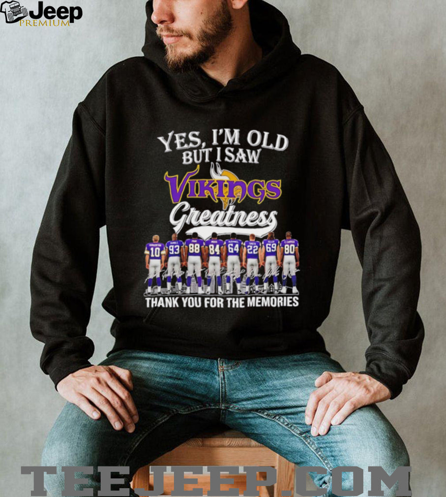 Yes I’m old but I saw Minnesota Vikings greatness thank you for the memories shirt