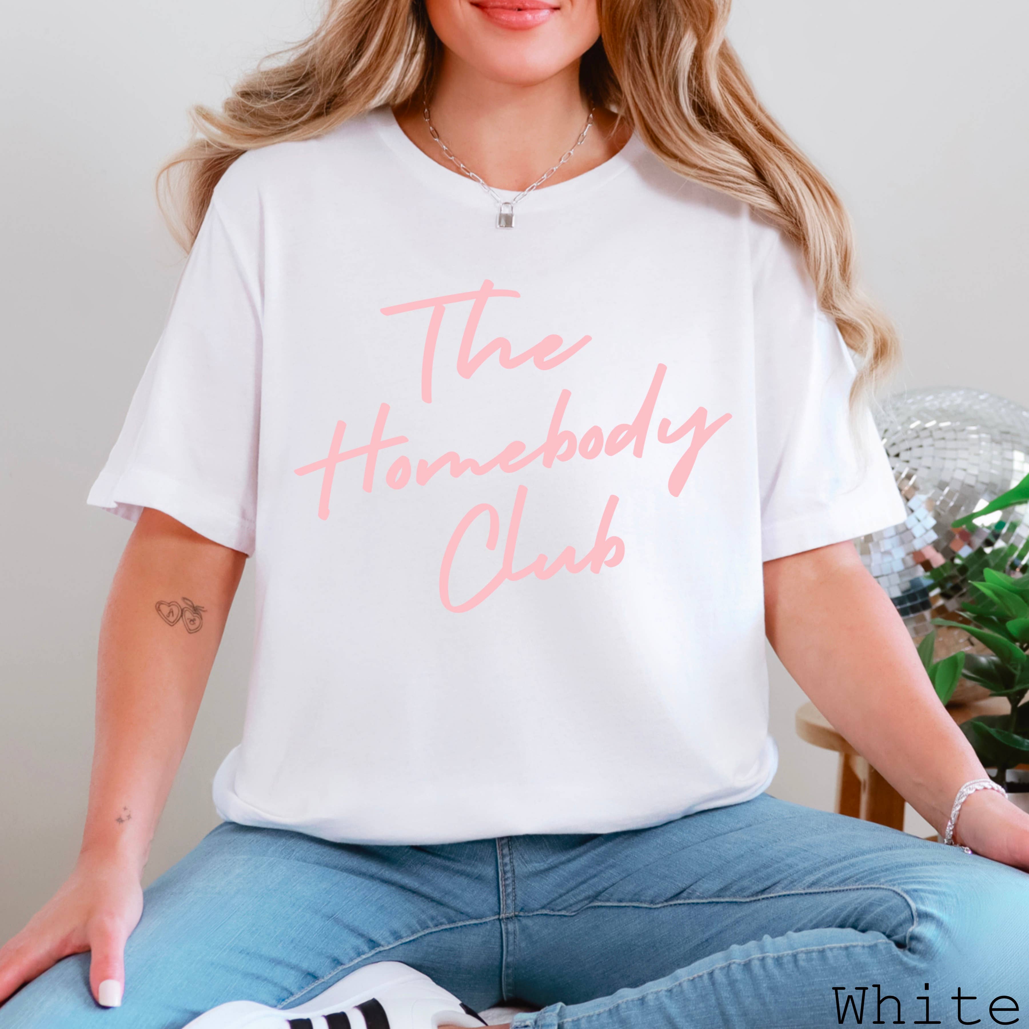 The Homebody Club Graphic Tee | Bella Canvas Hoodie, Sweatshirt | PodTeesHub.com