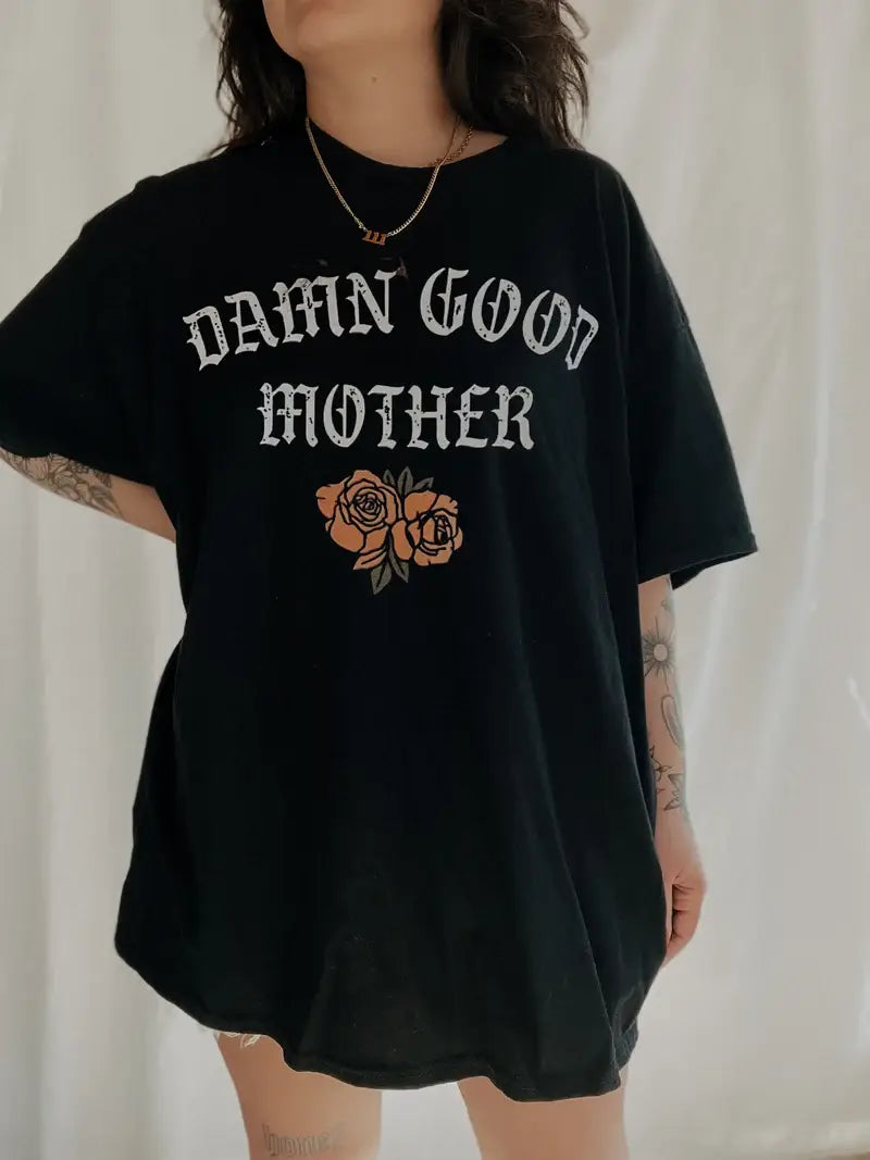 Damn Good Mother Rose Women's Graphic Tee - Black Hoodie, Sweatshirt | PodTeesHub.com