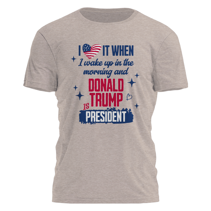 I Like When I Wake Up and Trump Is President Tee - 3208 Hoodie, Sweatshirt | PodTeesHub.com