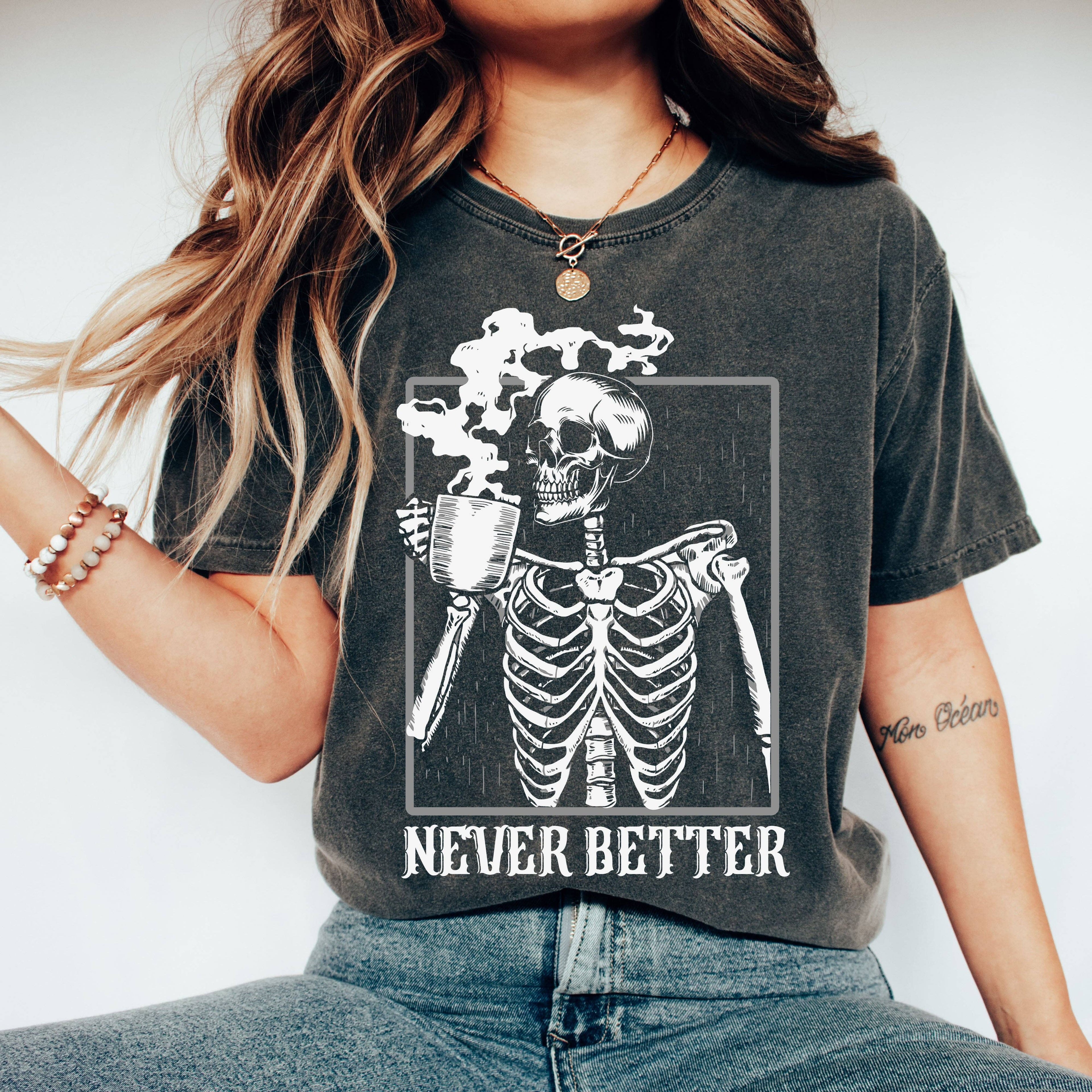 Never Better Skeleton, Coffee, Retro, Aesthetic, Vintage, Comfort Colors Tshirt Hoodie, Sweatshirt | PodTeesHub.com