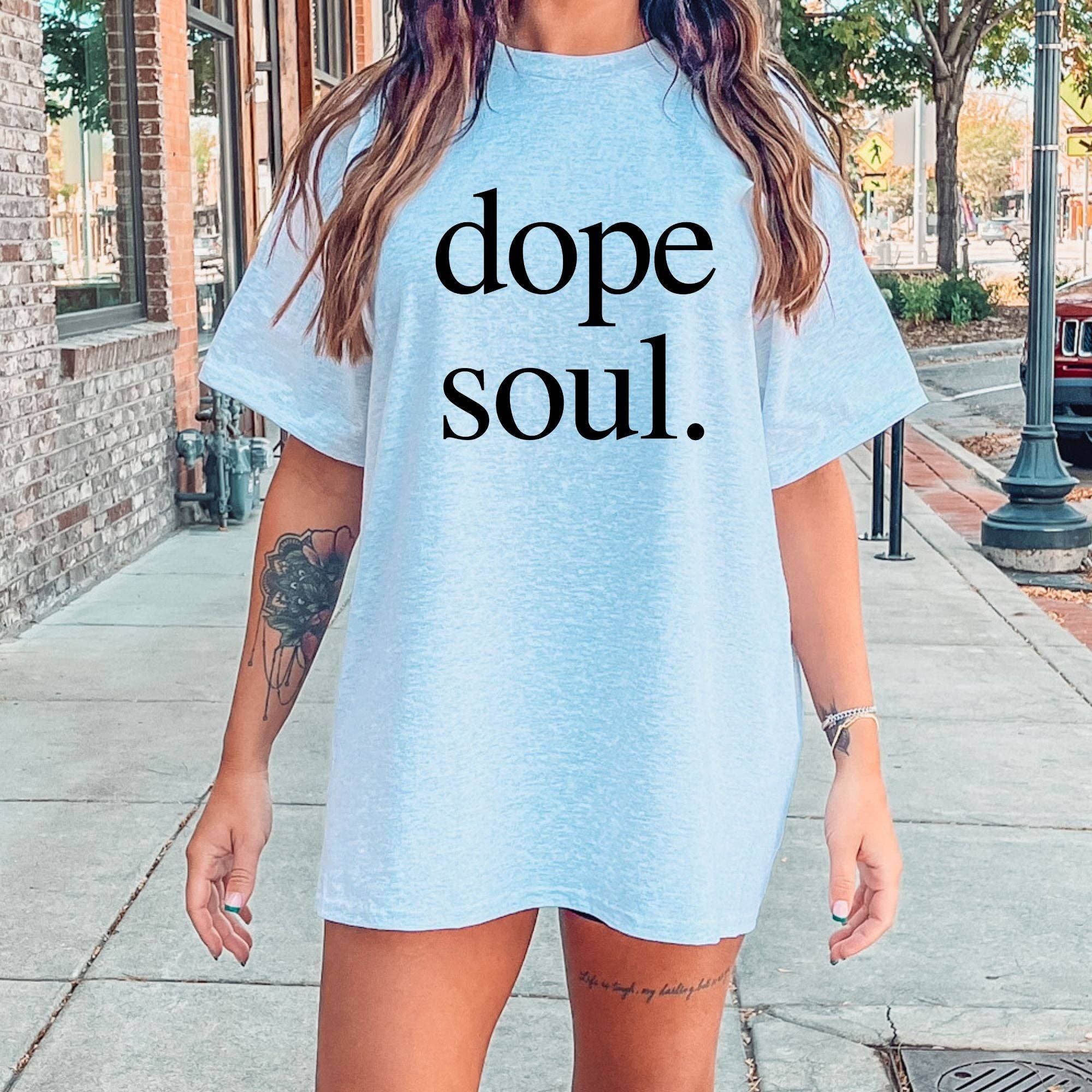 Dope Soul Shirt For Women *Unisex Fit*112 Hoodie, Sweatshirt | PodTeesHub.com
