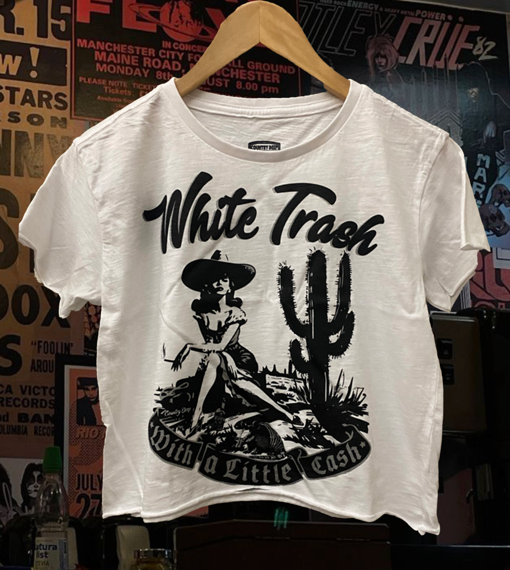 White Trash with A Little Cash Baby Doll Cropped T Shirt Hoodie, Sweatshirt | PodTeesHub.com