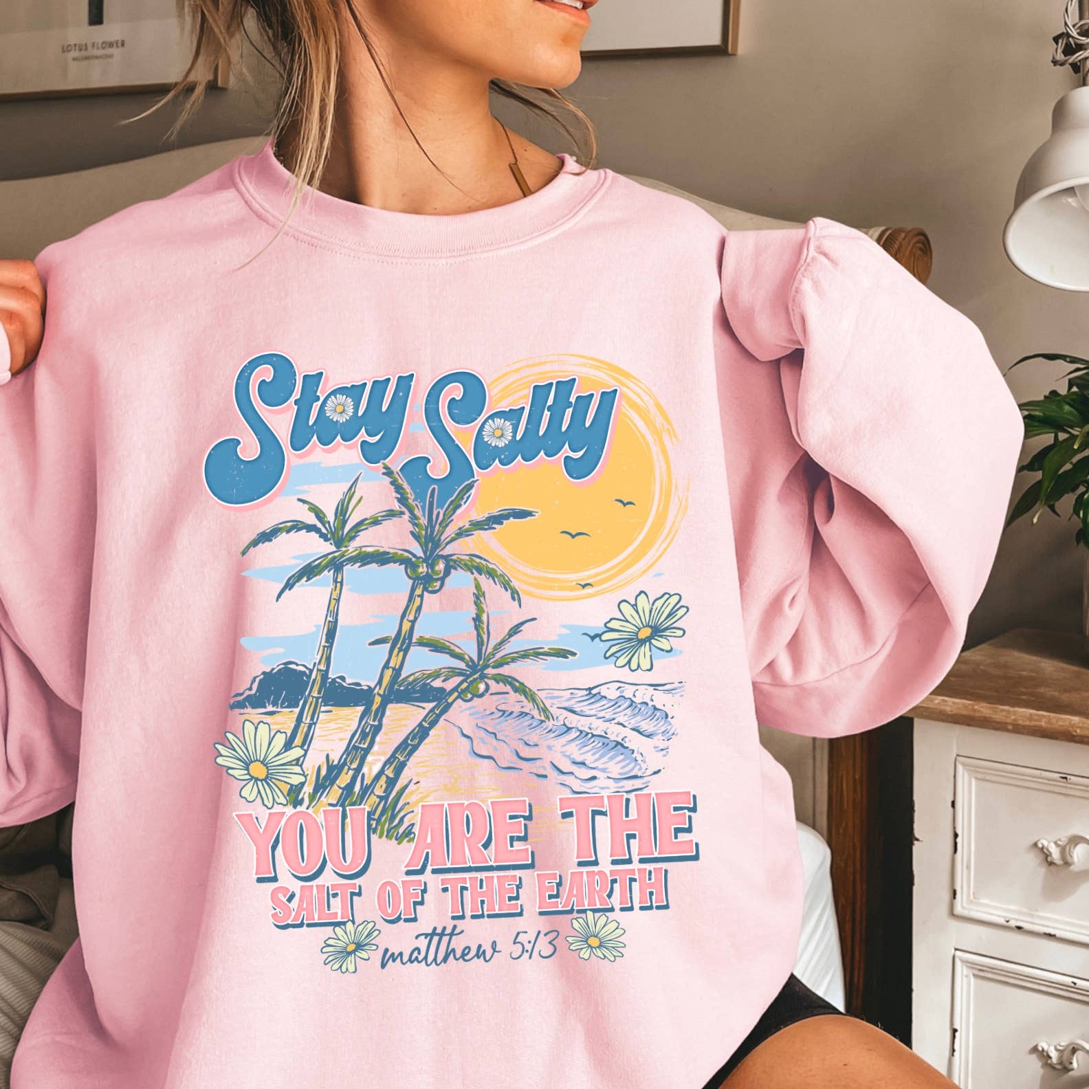 Stay Salty Christian Graphic Sweatshirt | Women’S Sweatshirt T-Shirts, Hoodie | PodTeesHub.com
