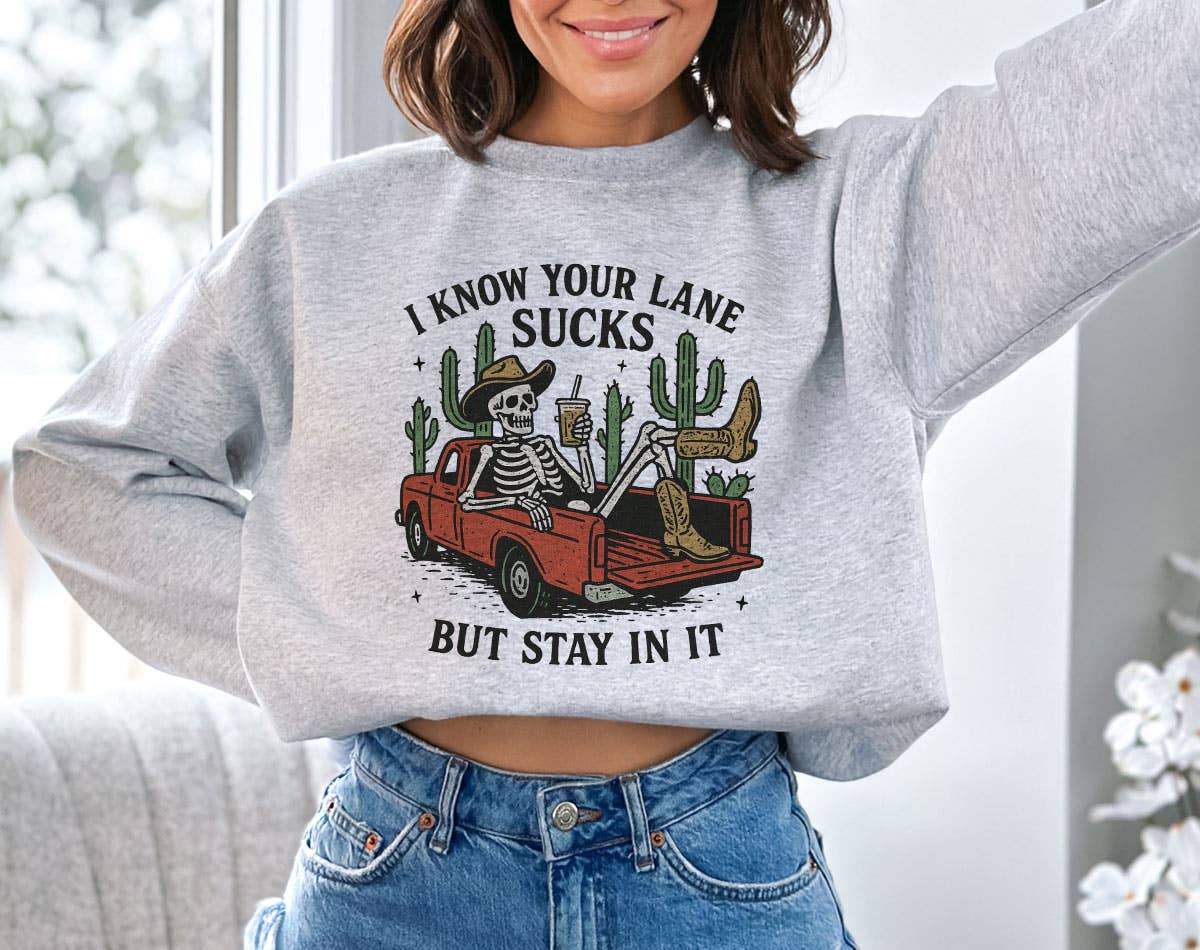 I Know Your Lane Sucks Funny Sarcastic Skelton Sweatshirt T-Shirts, Hoodie | PodTeesHub.com