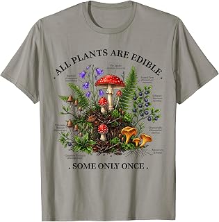 All Plants are Edible Some Only Once T-Shirt