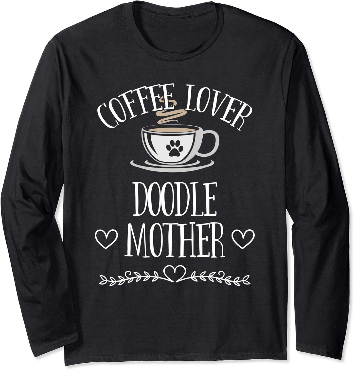 Womens Doodle Dog Lover Funny Dog & Coffee Saying Pun Long Sleeve T-Shirt