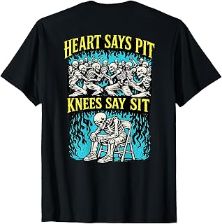 Heart Says Pit Knees Say Sit Skeleton (on Back) T-Shirt