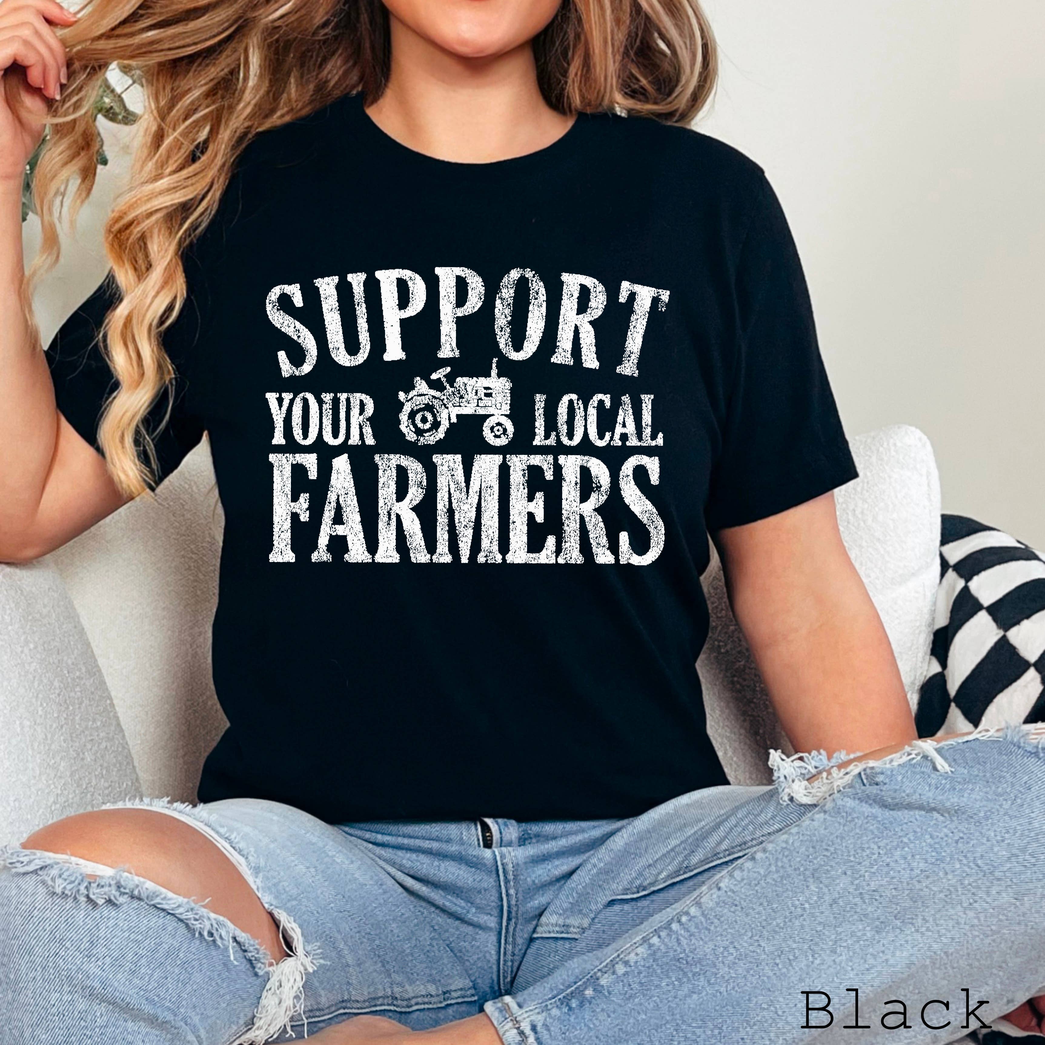 Support Your Local Farmers Graphic Tee  | Bella Canvas Hoodie, Sweatshirt | PodTeesHub.com