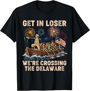 George Washington Get in Loser We're Crossing The Delaware T-Shirt