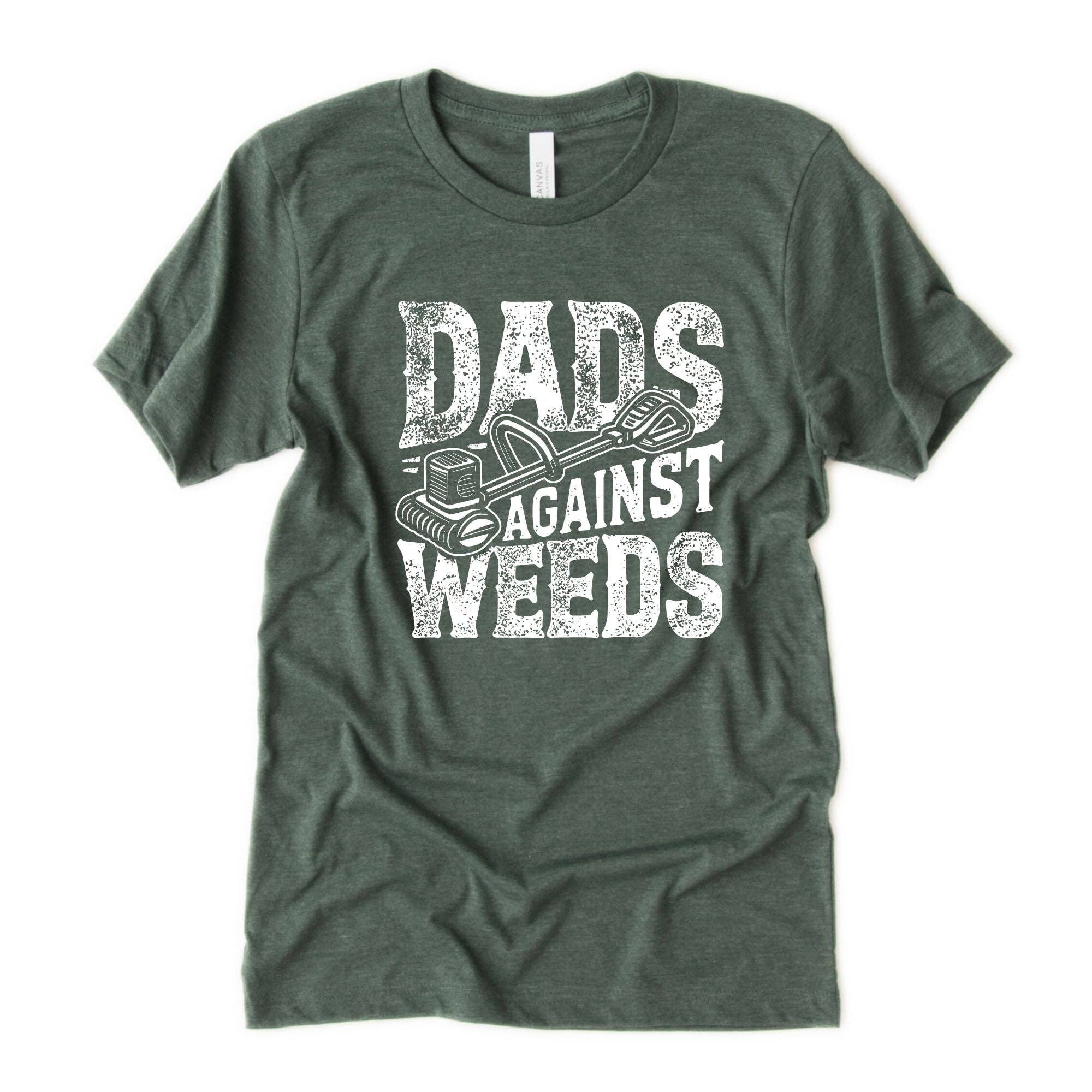 Dad's Against Weed Landscape Tshirt Yardwork Gift 286 Hoodie, Sweatshirt | PodTeesHub.com
