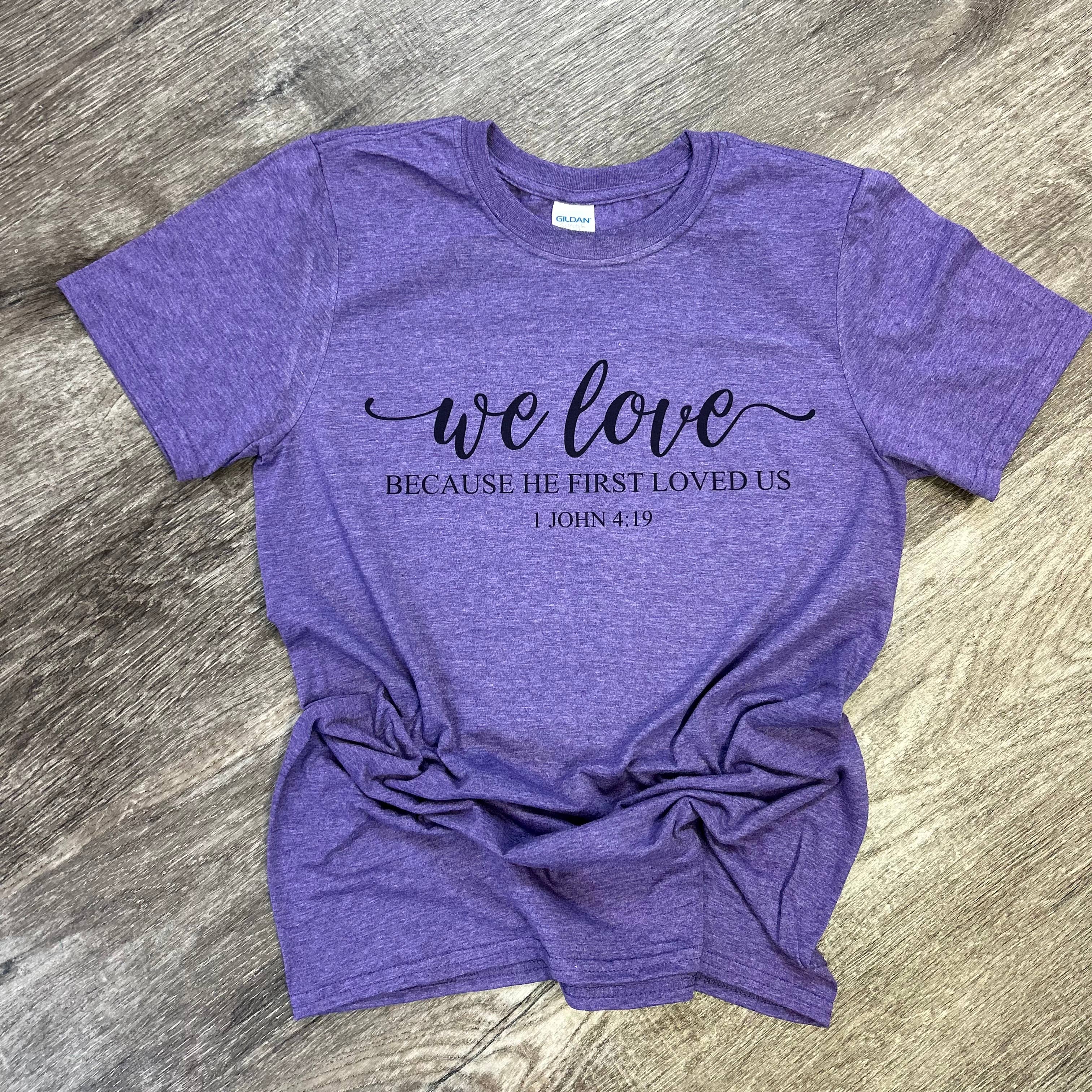 We Love Because He First Loved Us On Heather Purple Tee Hoodie, Sweatshirt | PodTeesHub.com