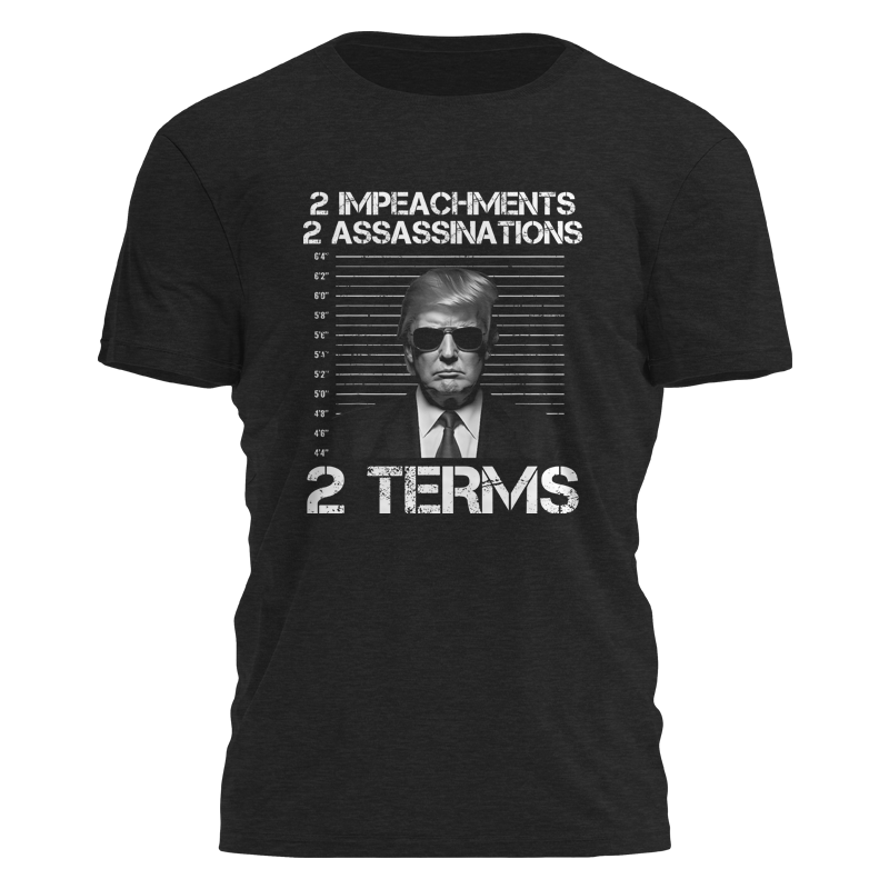 2 Impeachments 2 Assassinations 2 Terms Tee - 2981 Hoodie, Sweatshirt | PodTeesHub.com