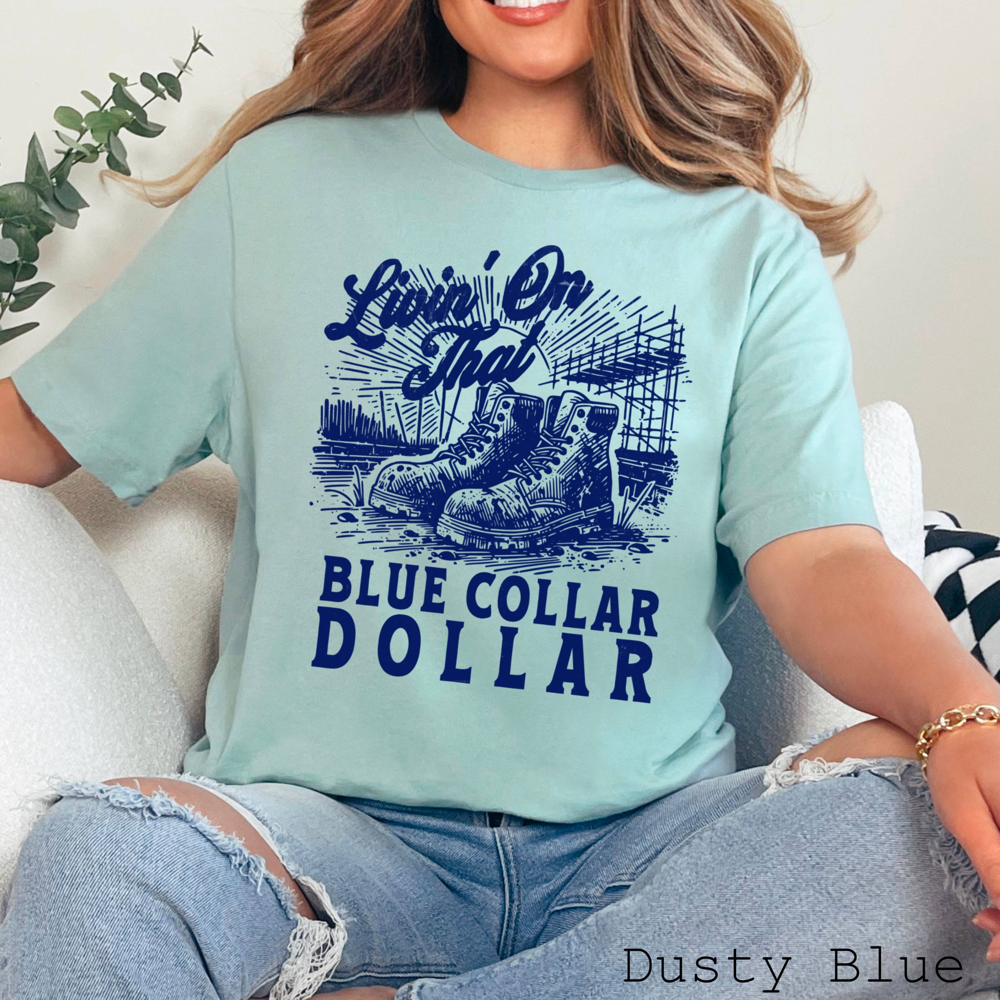 Livin On That Blue Collar Dollar Graphic Tee  | Bella Canvas Hoodie, Sweatshirt | PodTeesHub.com