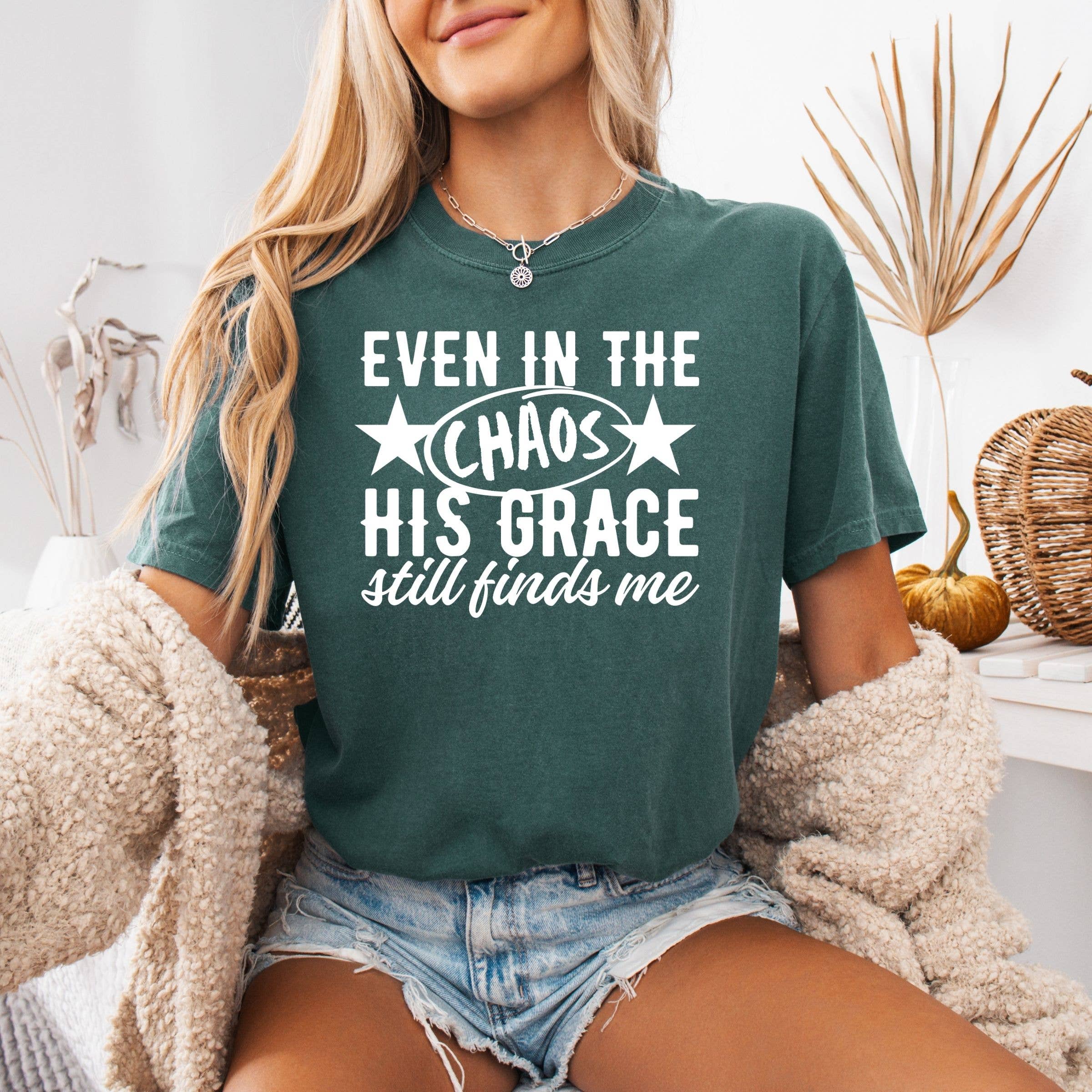 Even in the Chaos His Grace Still Finds Me Graphic Tee Hoodie, Sweatshirt | PodTeesHub.com