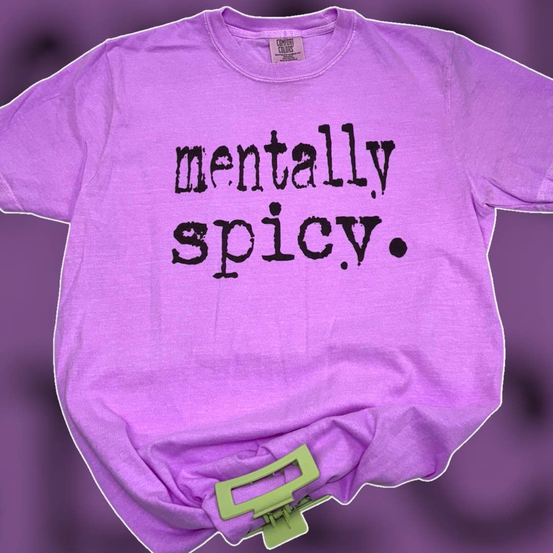 Mentally Spicy Comfort Colors T-Shirt Hoodie, Sweatshirt | PodTeesHub.com