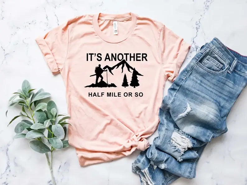 It's Just Another Half Mile or So T-Shirt Hoodie, Sweatshirt | PodTeesHub.com