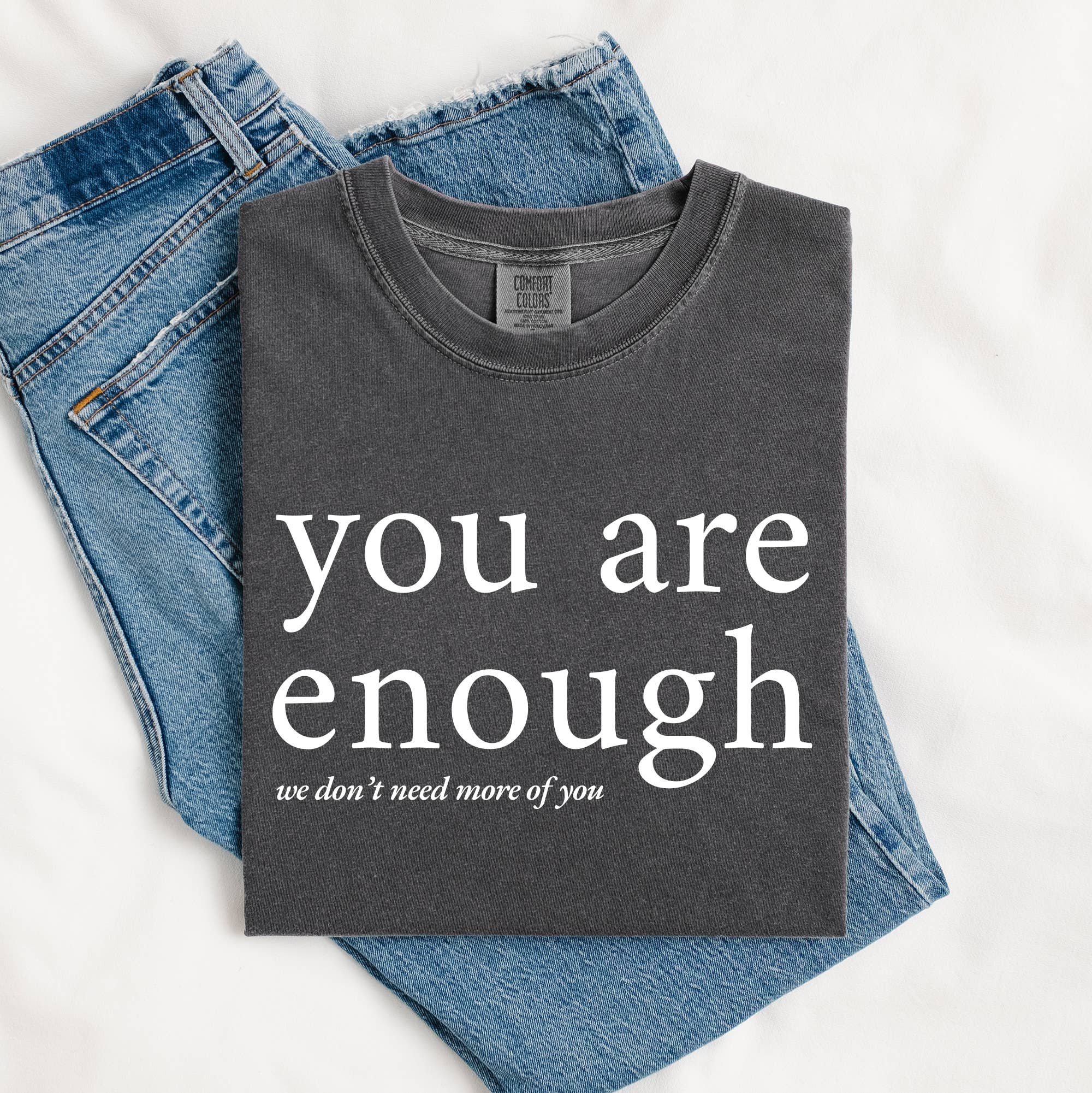 You Are Enough Graphic Tee, Funny Shirt, Graphic Shirt Hoodie, Sweatshirt | PodTeesHub.com