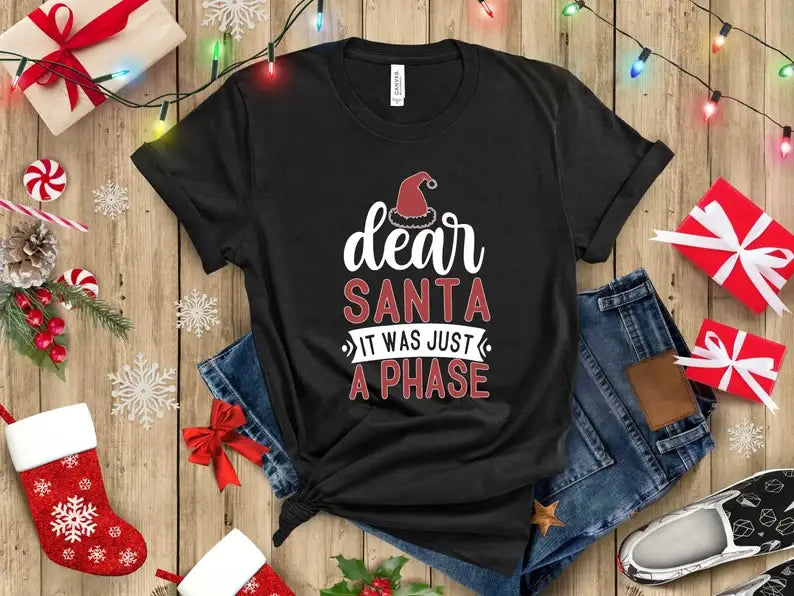 Dear Santa It Was Just A Phase T-Shirt Hoodie, Sweatshirt | PodTeesHub.com