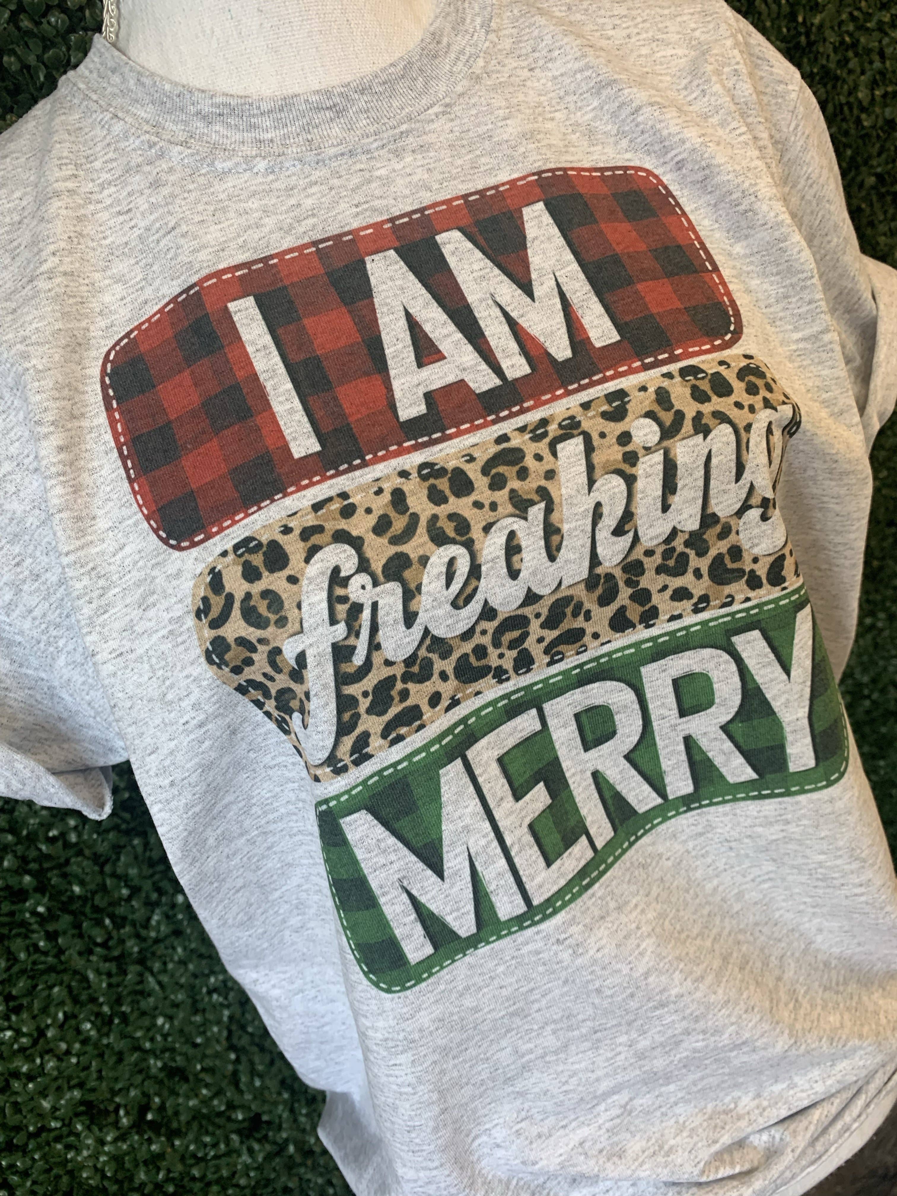 I Am Freaking Merry On Ash Gray Tee Hoodie, Sweatshirt | PodTeesHub.com