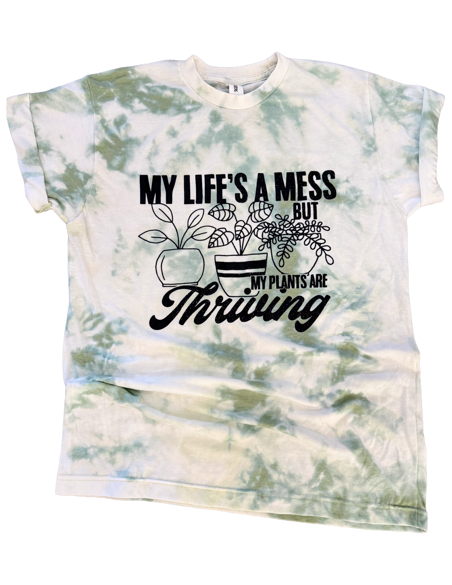 My Life Is A Mess But My Plants Are Thriving Tie Dye Tee Hoodie, Sweatshirt | PodTeesHub.com