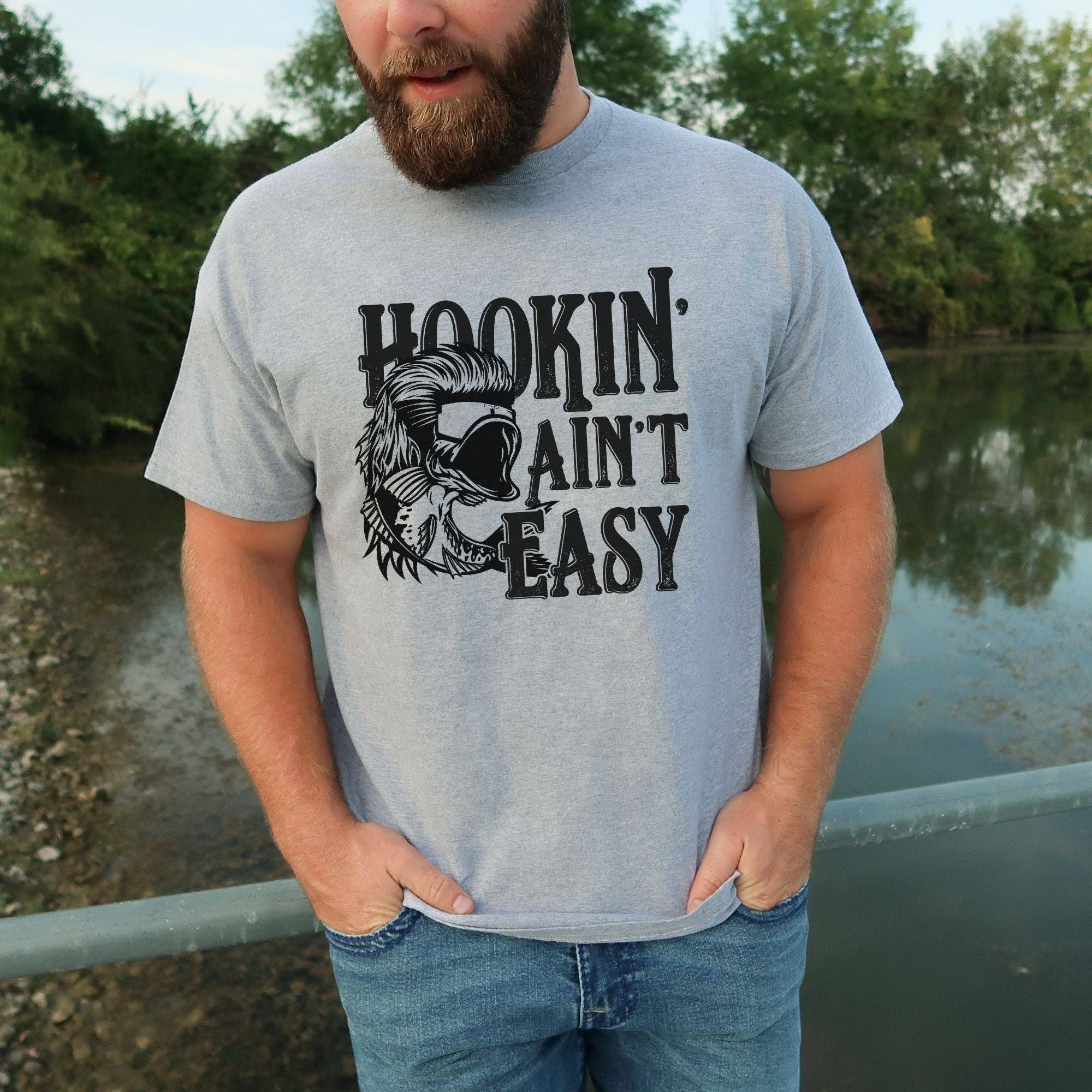 Hookin' Ain't Easy Tshirt Nature Graphic Tee *Unisex Fit*243 Hoodie, Sweatshirt | PodTeesHub.com