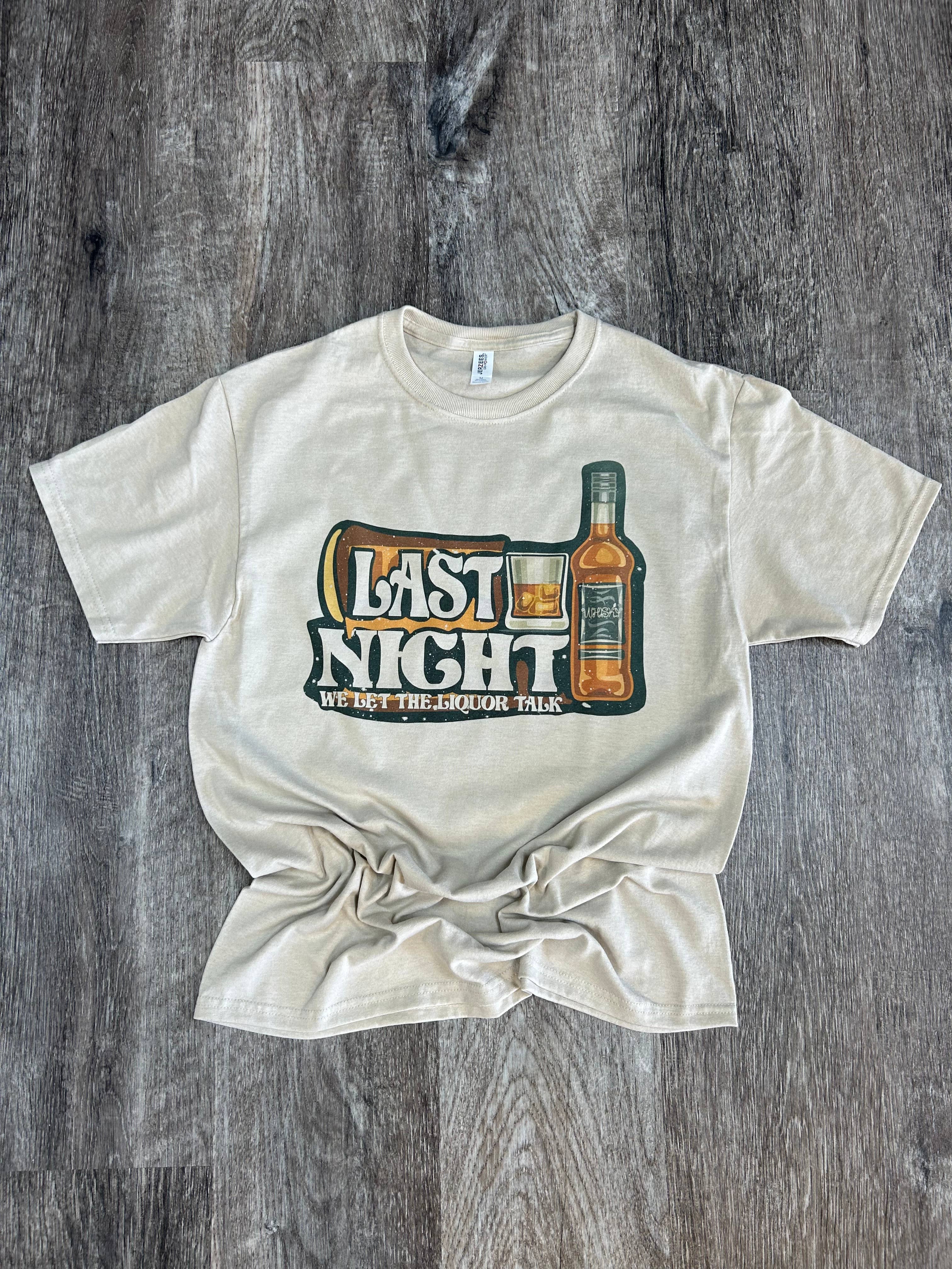 Last Night We Let the Liquor Talk On Sand Tee Hoodie, Sweatshirt | PodTeesHub.com