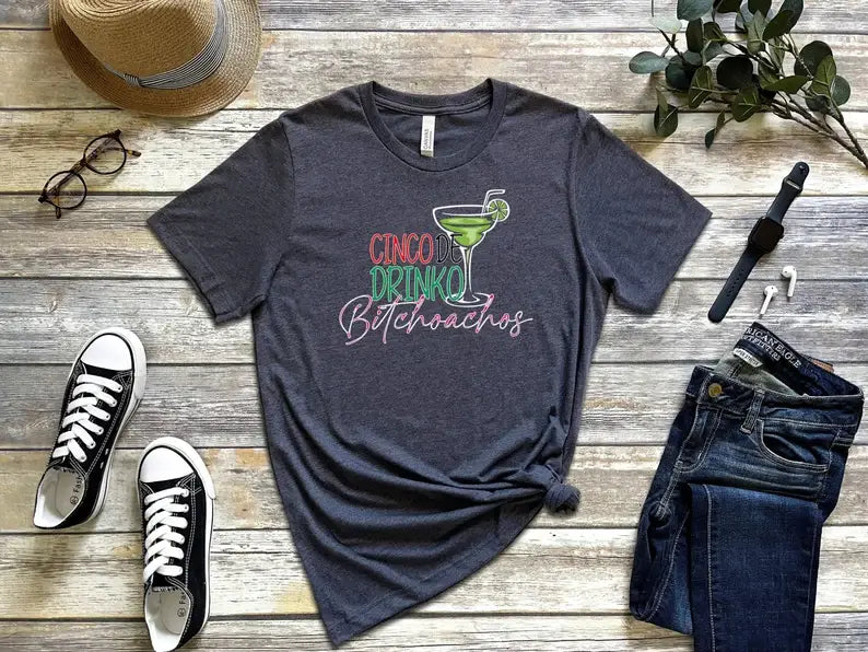 Cinco De Drinko Bitchoachos T-Shirt Hoodie, Sweatshirt | PodTeesHub.com
