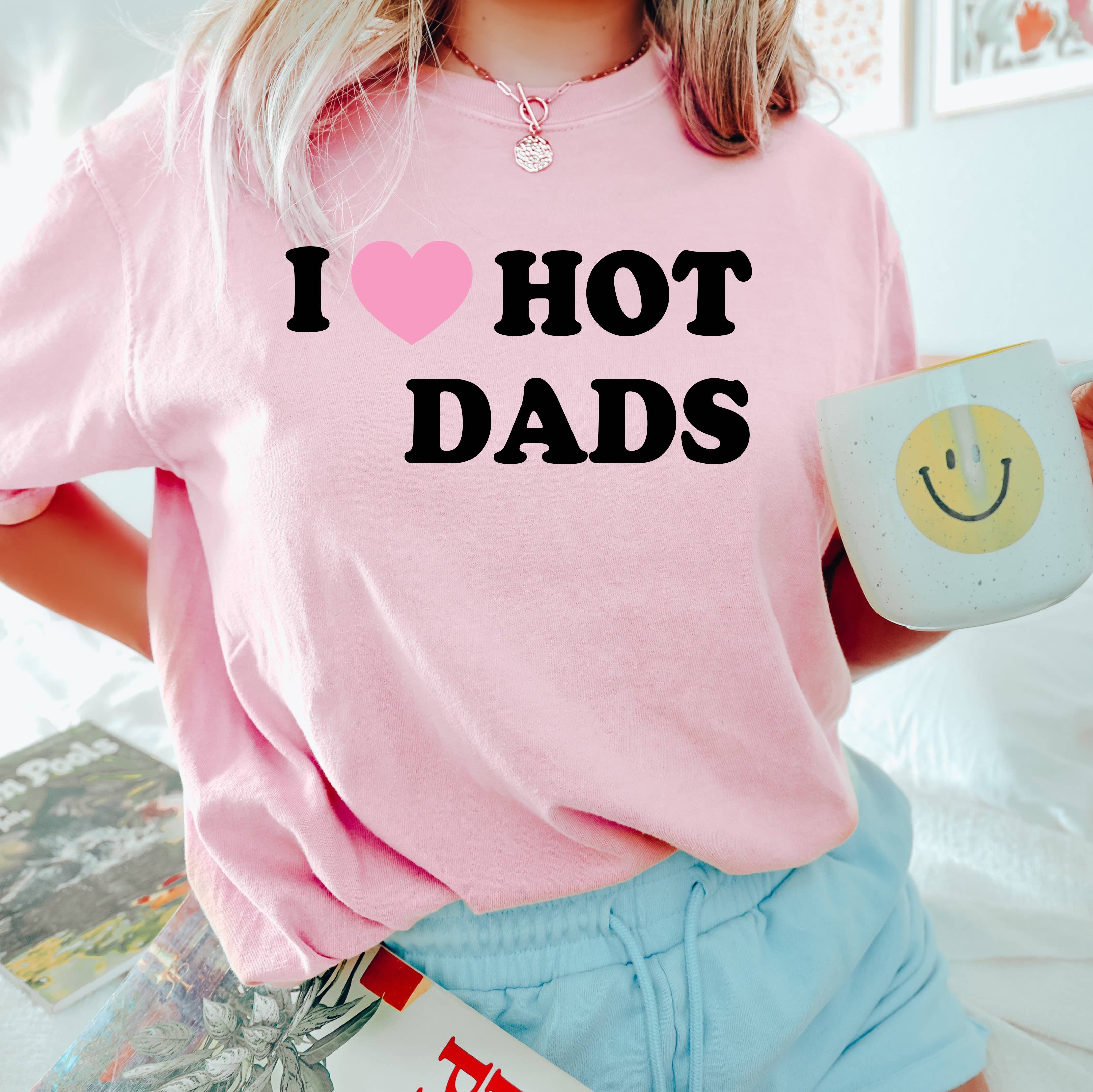 I Love Hot Dads Funny Graphic Tee, Hot Dads Shirt Hoodie, Sweatshirt | PodTeesHub.com