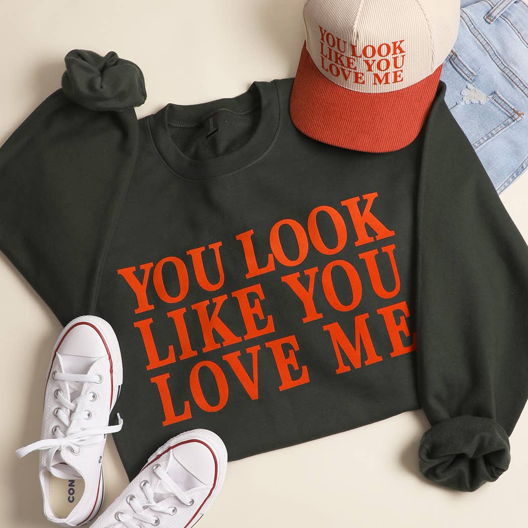 You Look Like You Love  Me Midweight Crewneck Sweatshirt T-Shirts, Hoodie | PodTeesHub.com