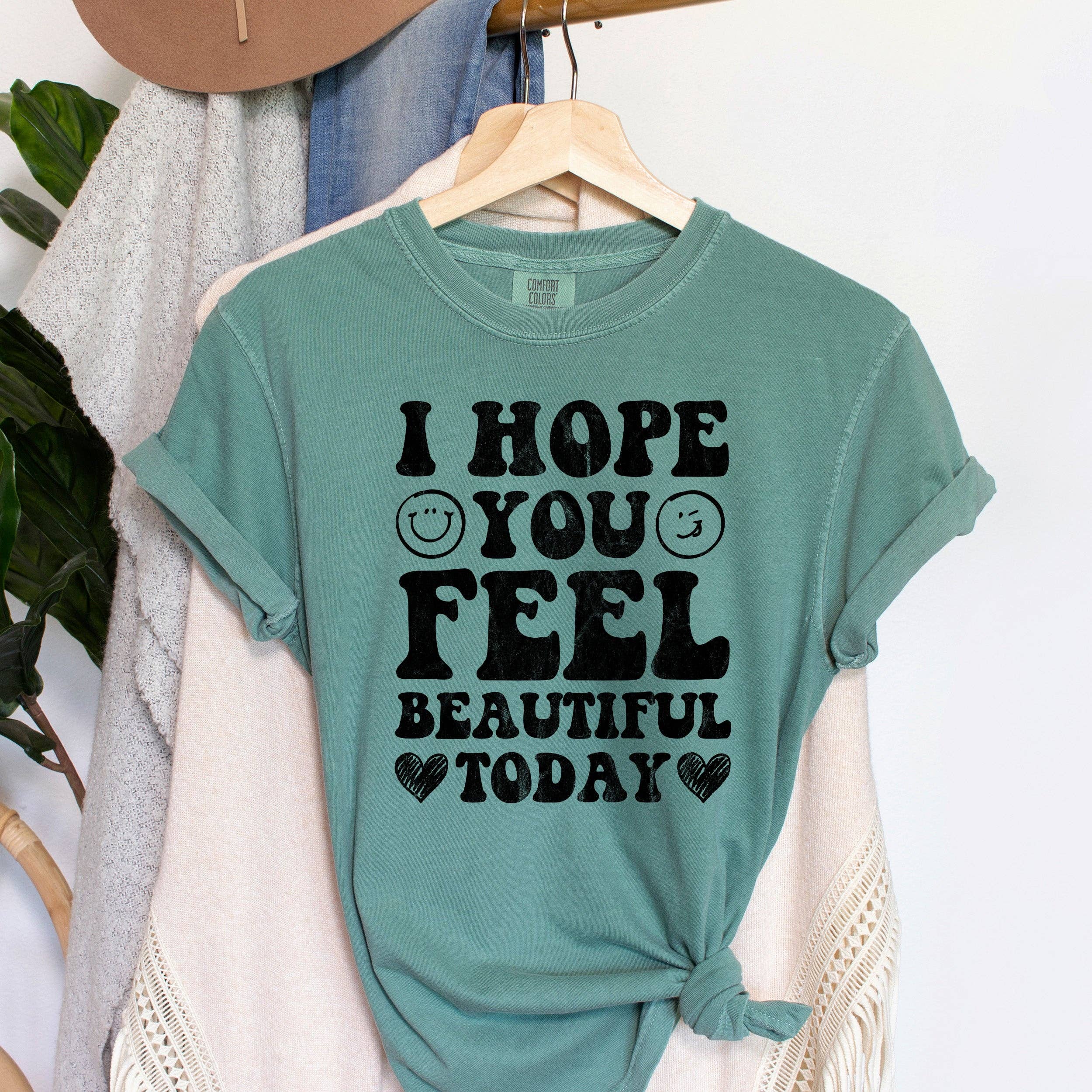I Hope You Feel Beautiful Today Bk T-Shirt Hoodie, Sweatshirt | PodTeesHub.com