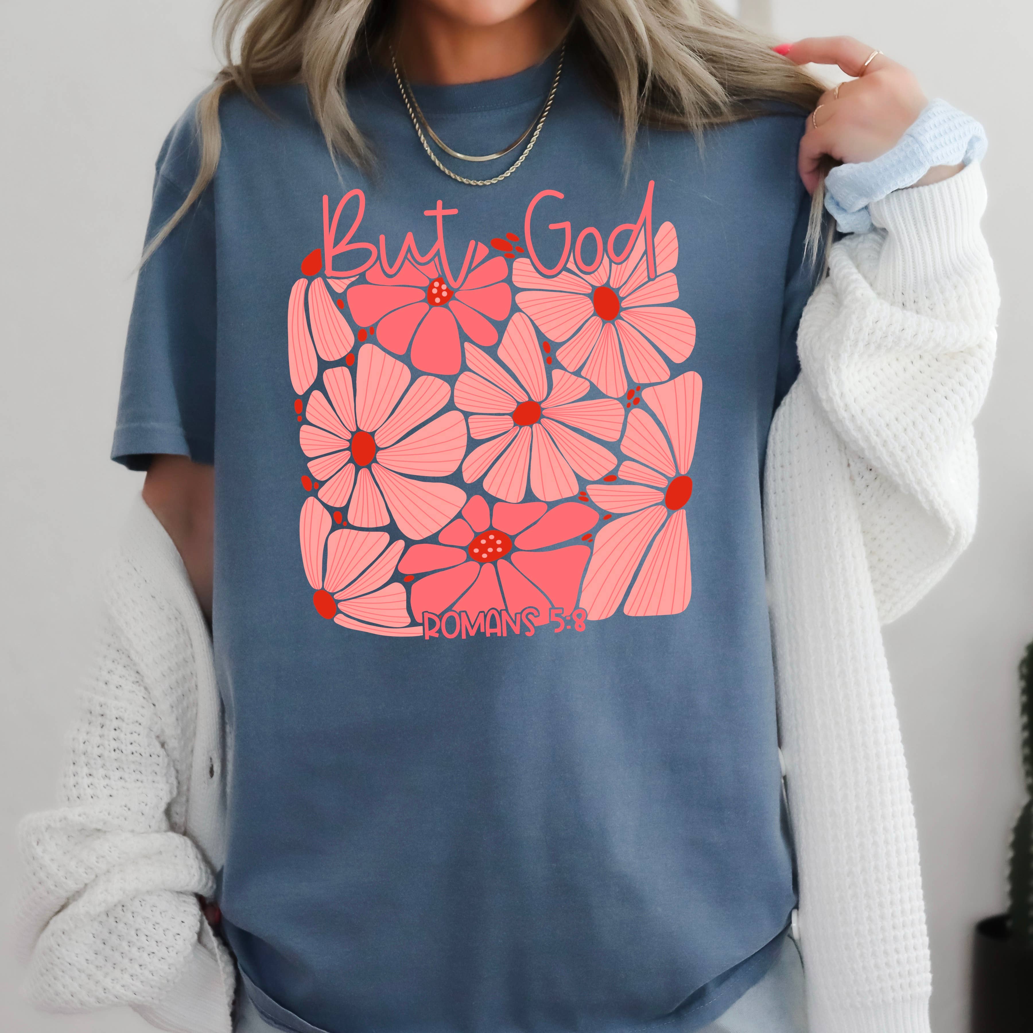 But God Floral Romans 5:8  Graphic Tee | Comfort Colors Hoodie, Sweatshirt | PodTeesHub.com