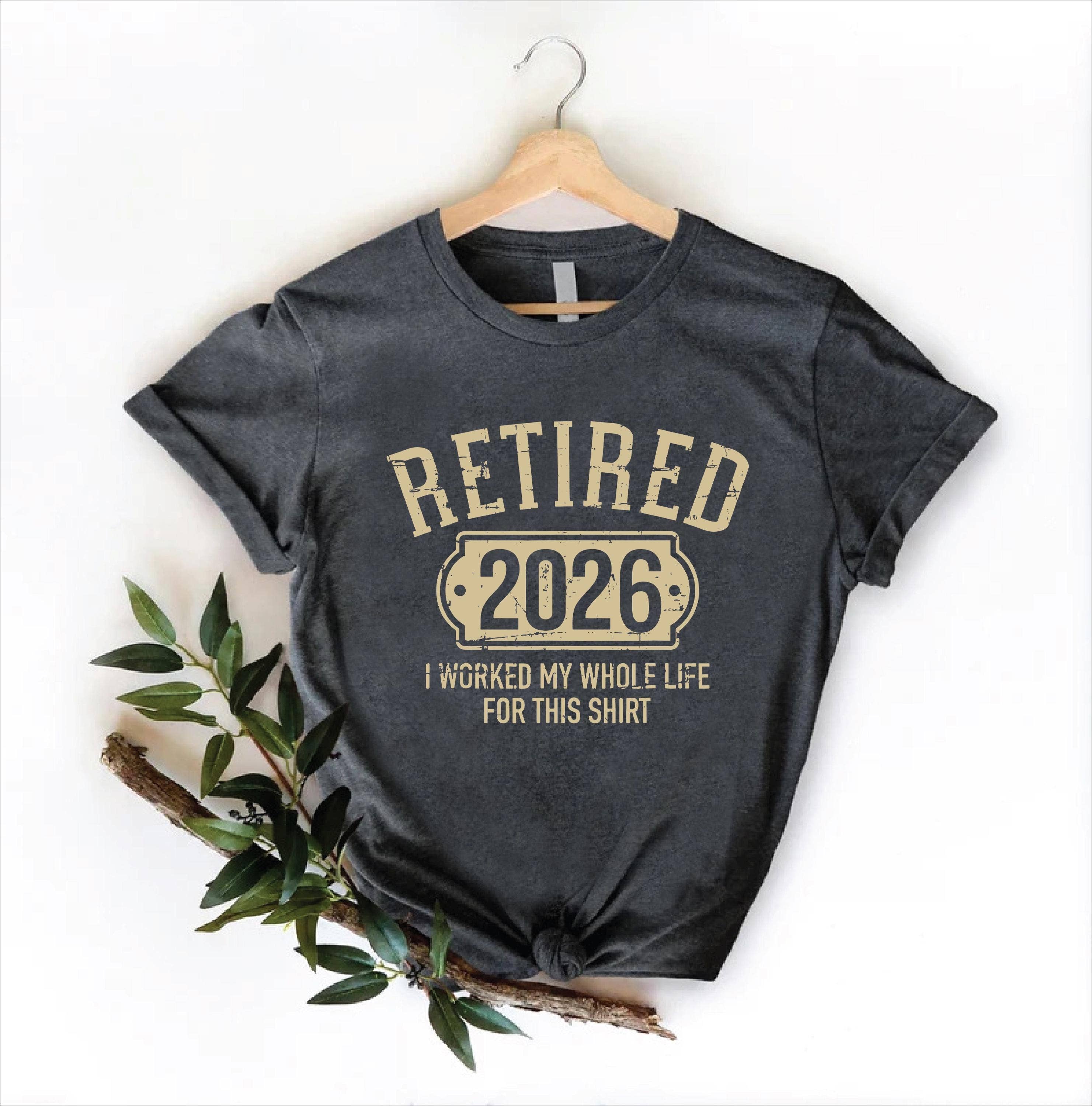 Retired 2026 Shirt, Funny Retirement Gift Tee Hoodie, Sweatshirt | PodTeesHub.com